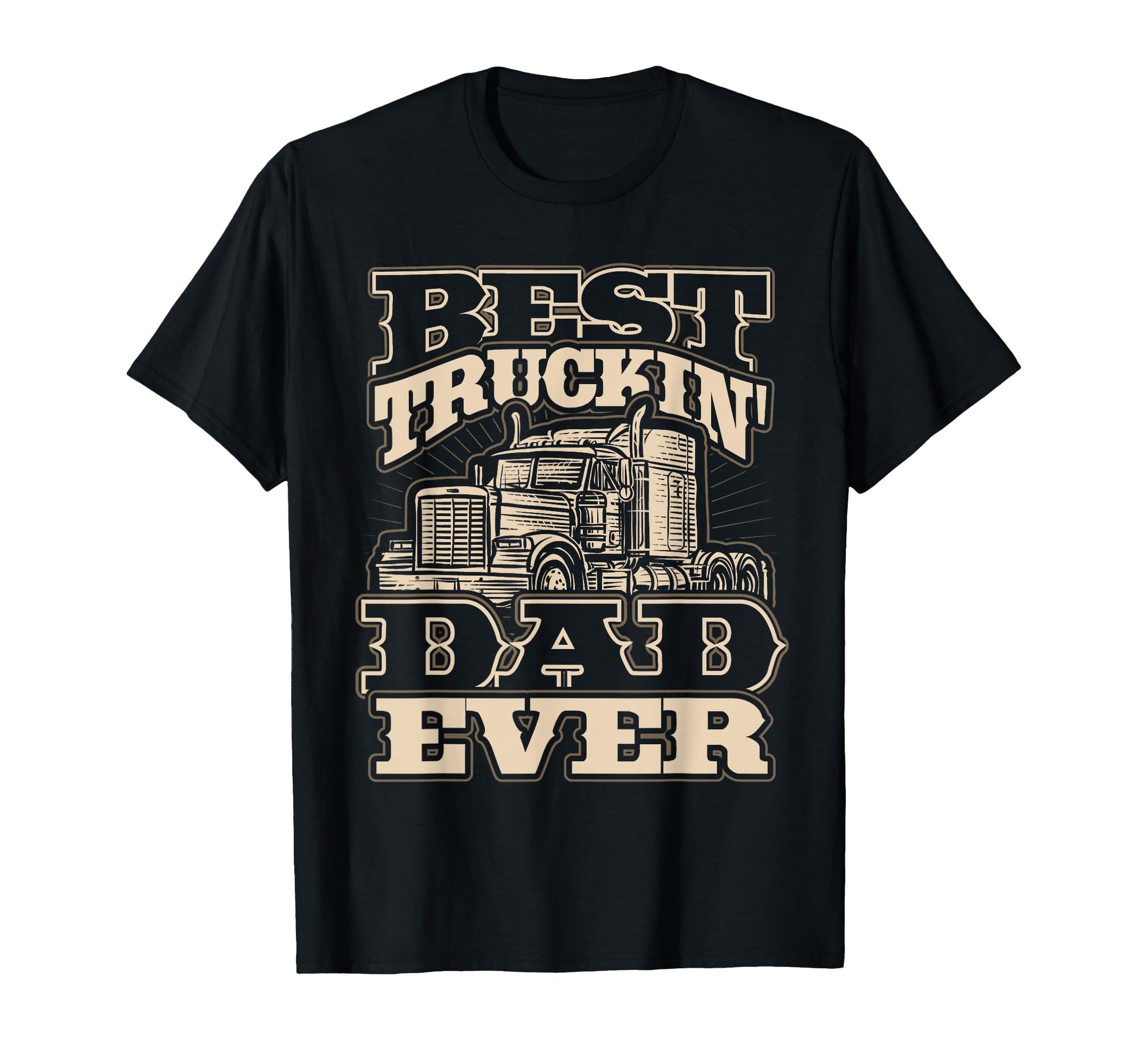Best Truckin Dad Ever Funny Trucker T-Shirt - Trendy Graphic for Adults - T-Shirt, Sweatshirt, Hoodie