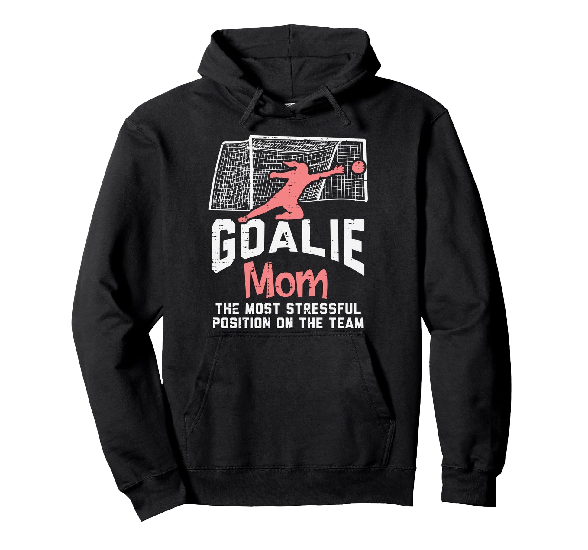 Goalkeeper Mom Stressful Funny Football Hoodie - Novelty Apparel Unisex - T-Shirt, Sweatshirt, Hoodie