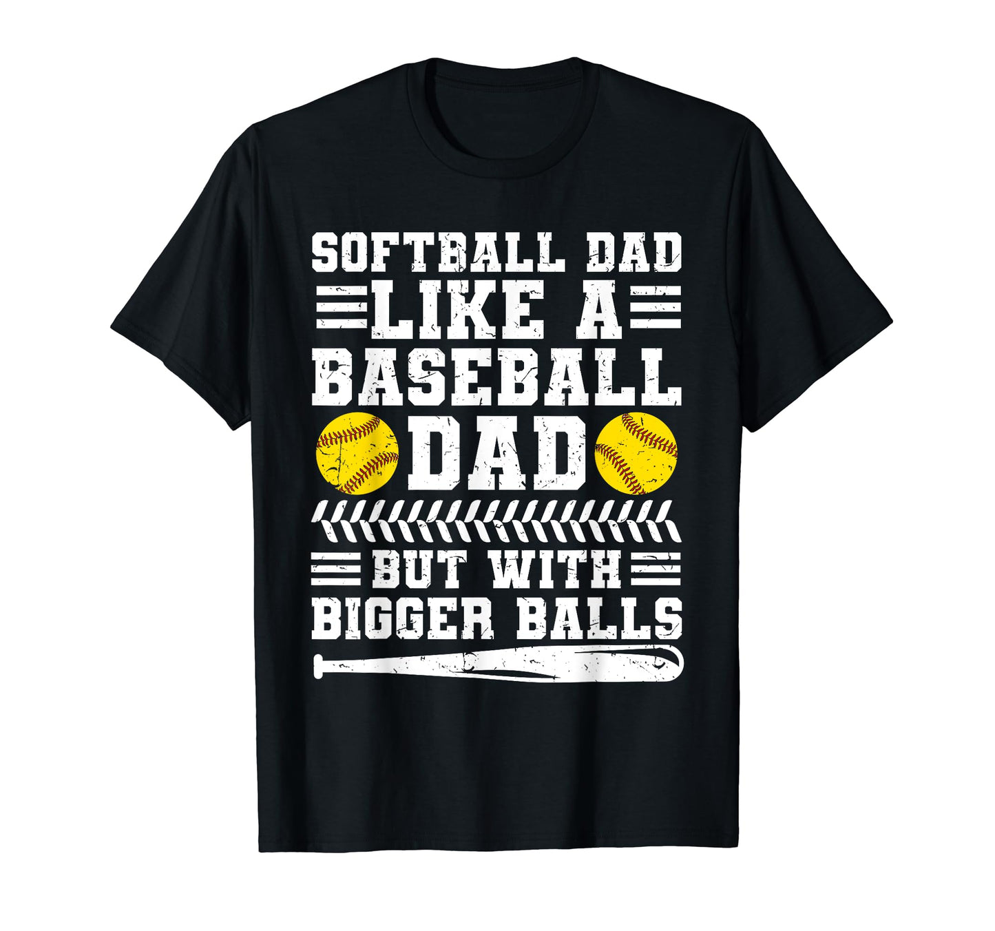 Softball Dad Like Baseball Dad But Bigger T-Shirt - Graphic Print Unisex - T-Shirt, Sweatshirt, Hoodie