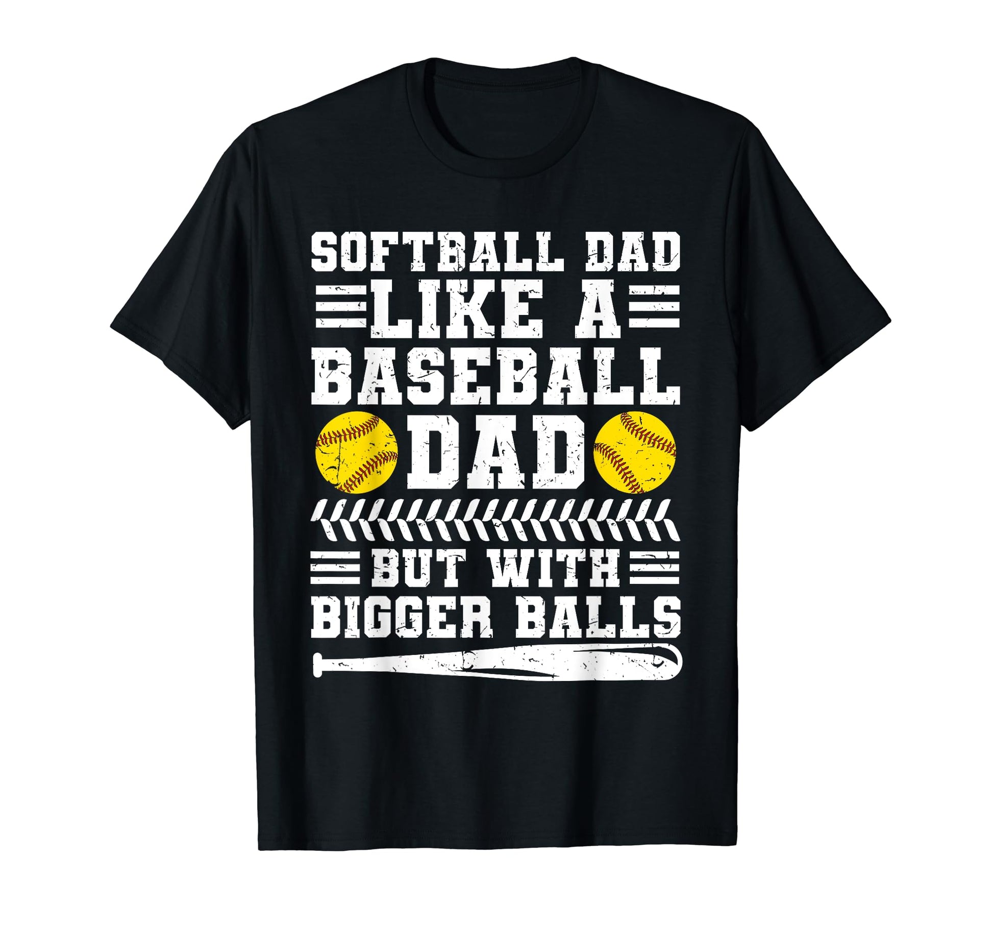 Softball Dad Like Baseball Dad But Bigger T-Shirt - Graphic Print Unisex - T-Shirt, Sweatshirt, Hoodie