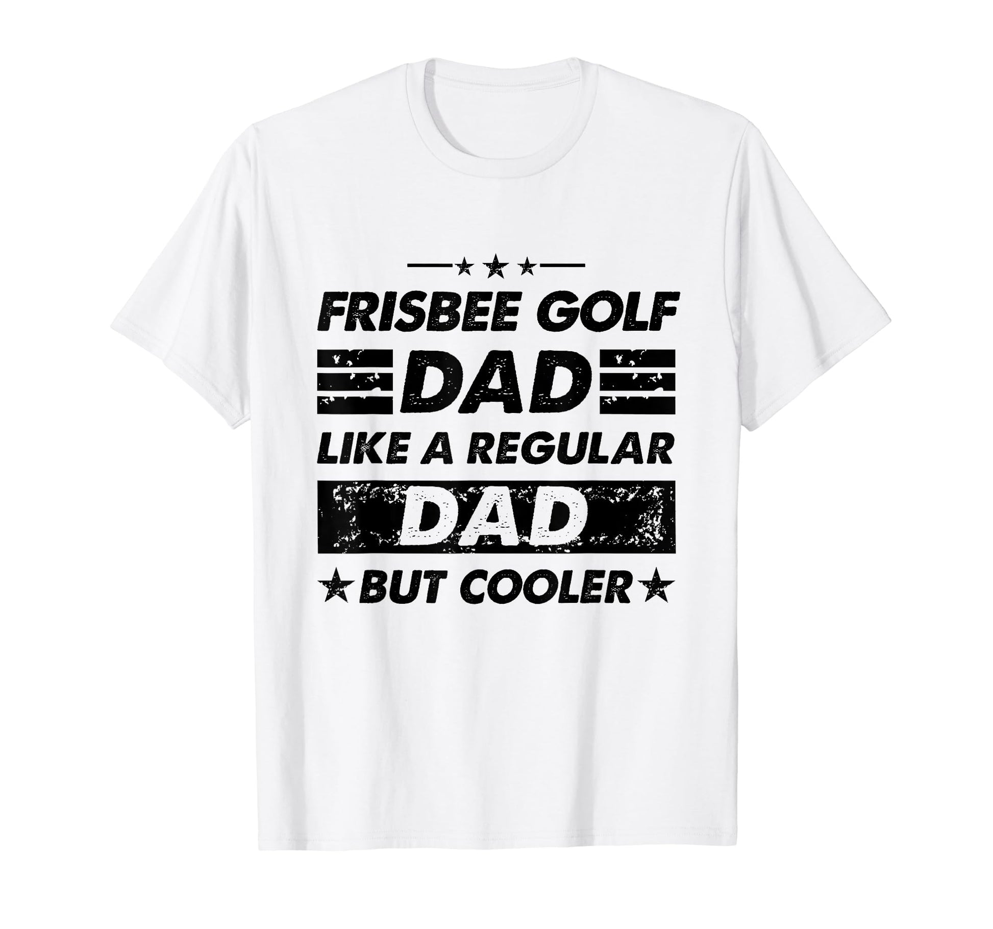 Funny Frisbee Golf Dad Like Regular T-Shirt - Novelty Apparel for Adults - T-Shirt, Sweatshirt, Hoodie