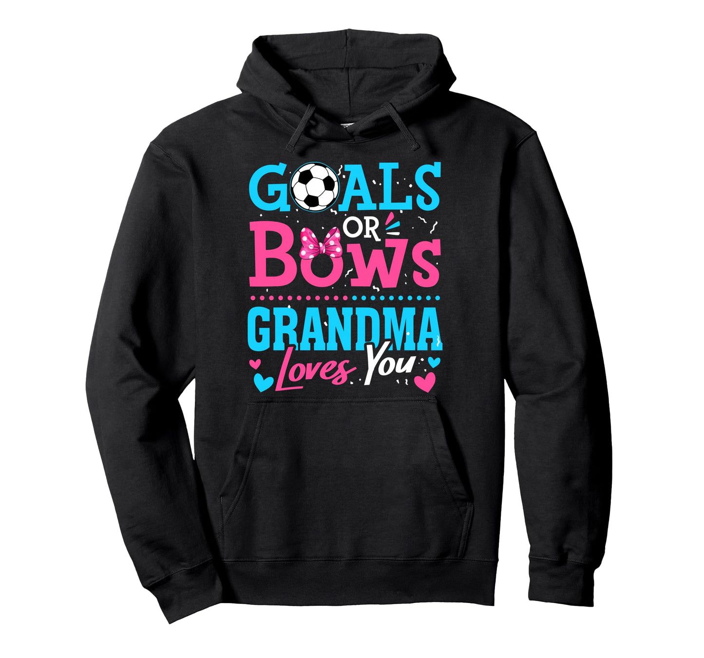 Goals Or Bows Grandma Loves You Soccer Hoodie - Minimalist Print Unisex - T-Shirt, Sweatshirt, Hoodie