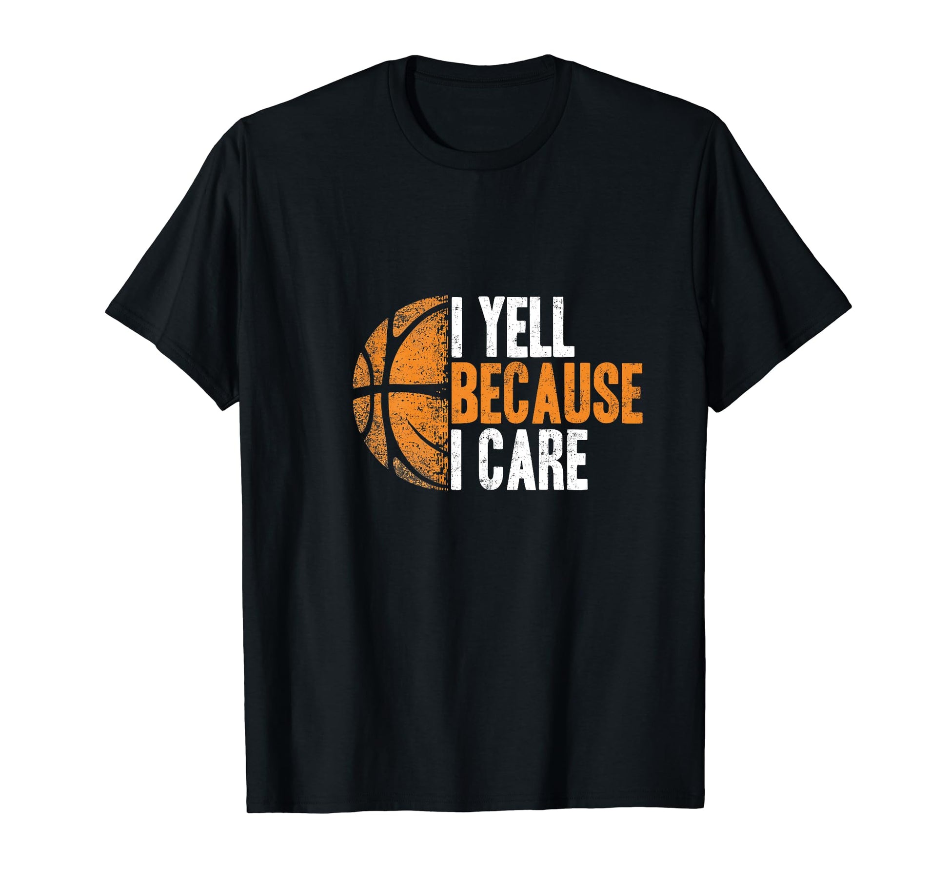 Funny Basketball Fan I Yell Because T-Shirt - Custom Art Print for Adults - T-Shirt, Sweatshirt, Hoodie