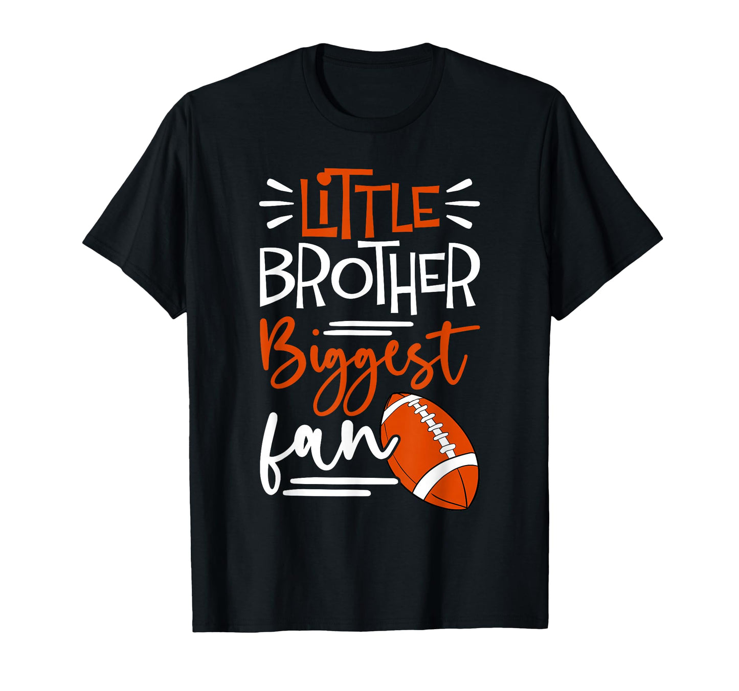 Little Brother Biggest Fan Football T-Shirt - Novelty Apparel for Adults - T-Shirt, Sweatshirt, Hoodie
