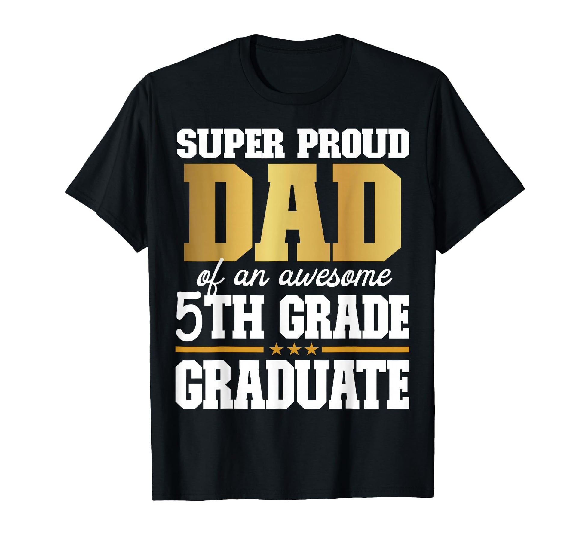 Super Proud Dad Awesome 5Th Grade T-Shirt - Unique Graphic Men Women - T-Shirt, Sweatshirt, Hoodie