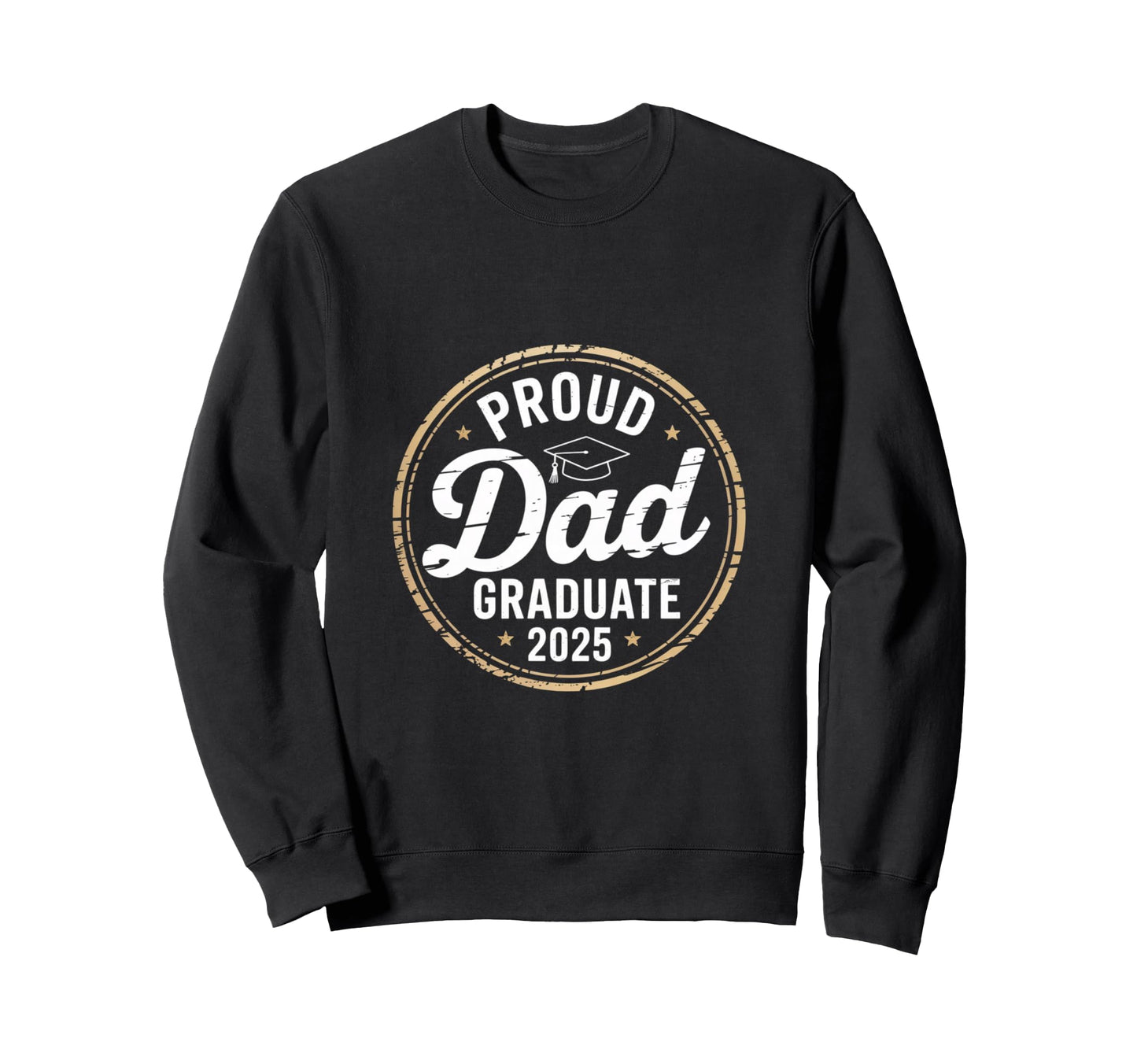 Proud Dad 2025 Graduate Honor Sweatshirt - Streetwear Style Men Women - T-Shirt, Sweatshirt, Hoodie