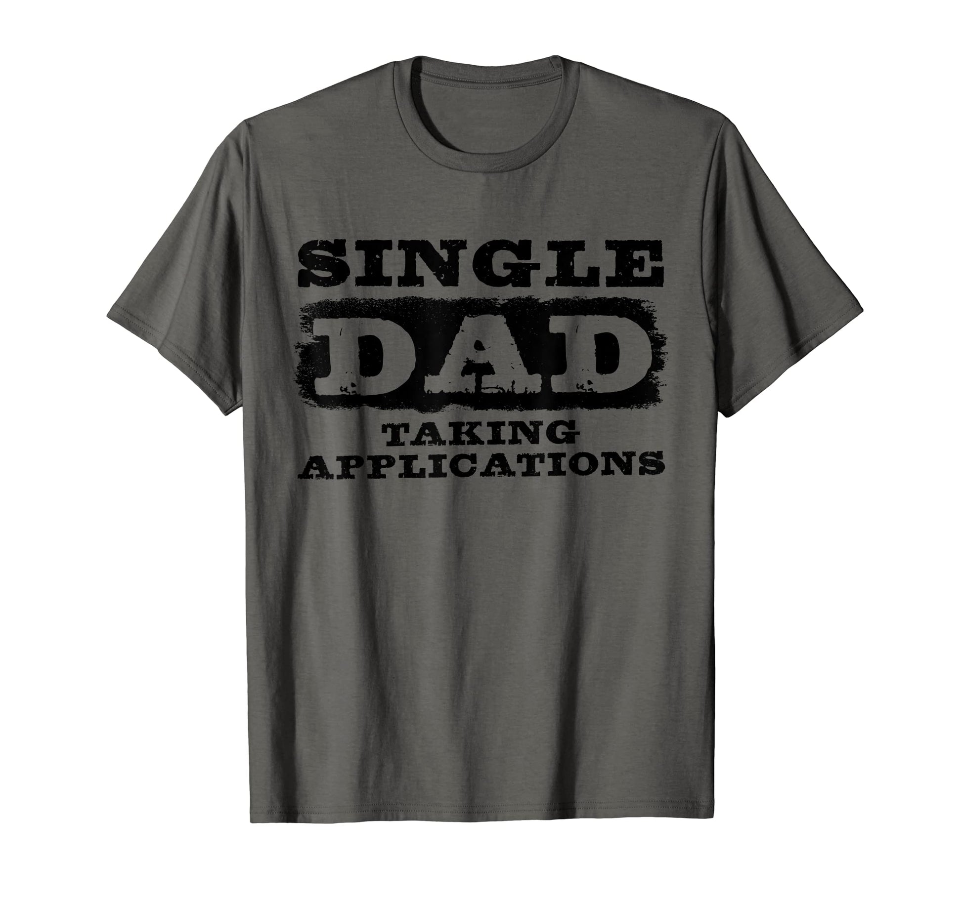 Mens Single Dad Taking Applications T-Shirt - Aesthetic Graphic Men Women - T-Shirt, Sweatshirt, Hoodie
