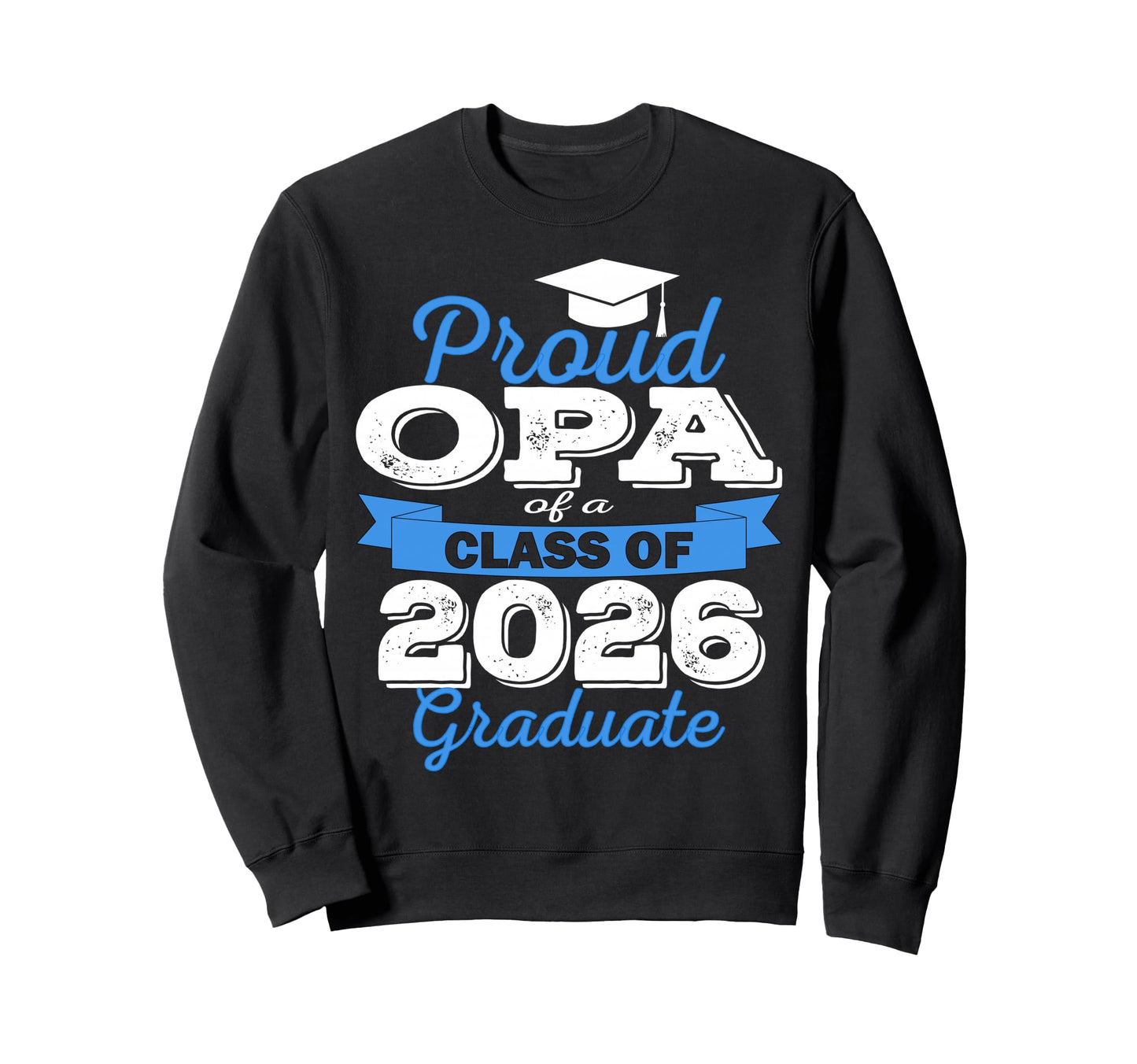 Super Proud Opa 2026 Graduate Senior Sweatshirt - Streetwear Style Unisex - T-Shirt, Sweatshirt, Hoodie