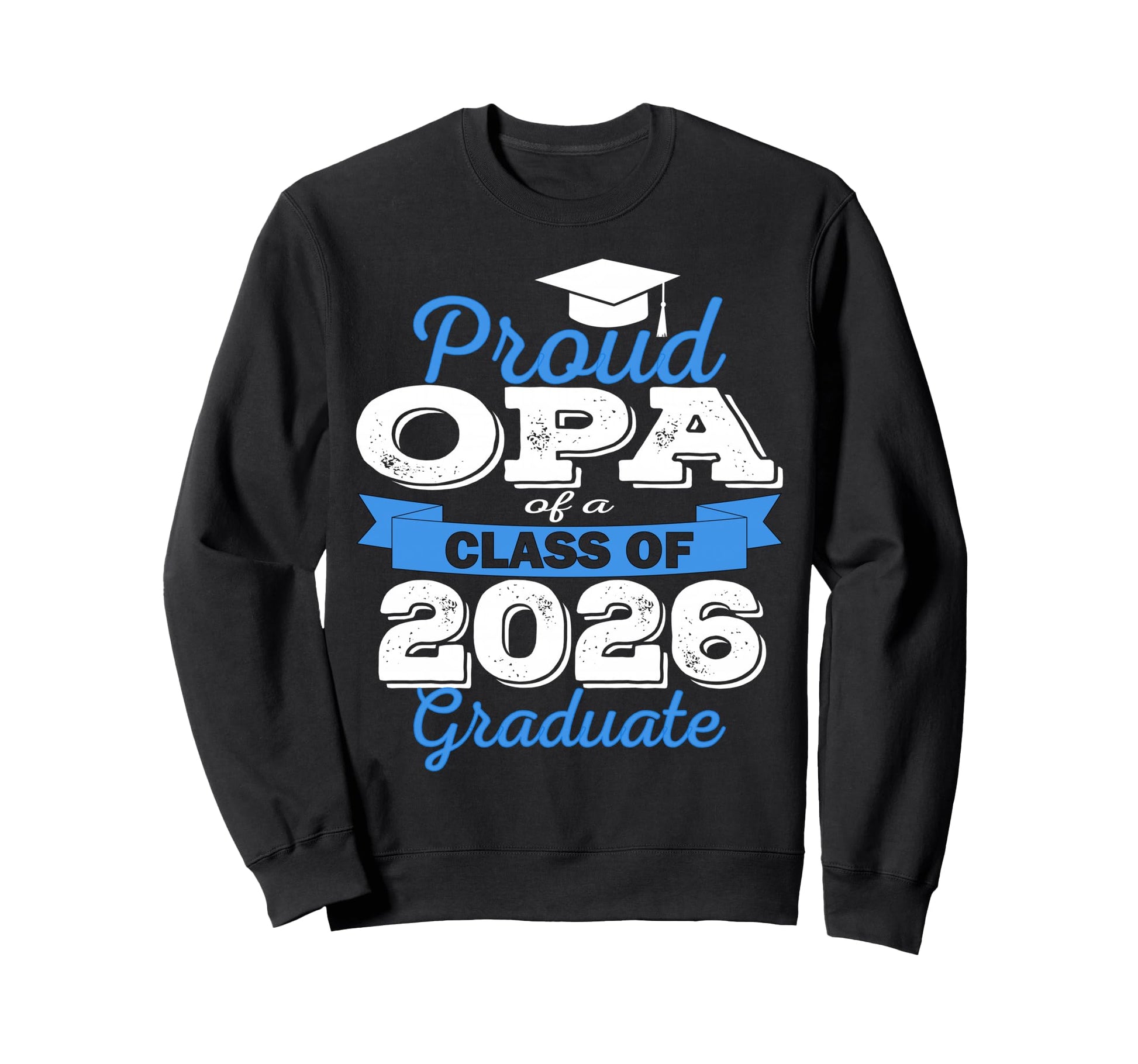 Super Proud Opa 2026 Graduate Senior Sweatshirt - Streetwear Style Unisex - T-Shirt, Sweatshirt, Hoodie