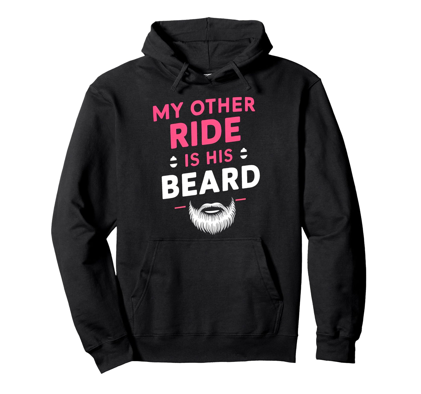 My Other Ride Is His Beard Funny Beard Hoodie - Streetwear Style Unisex - T-Shirt, Sweatshirt, Hoodie