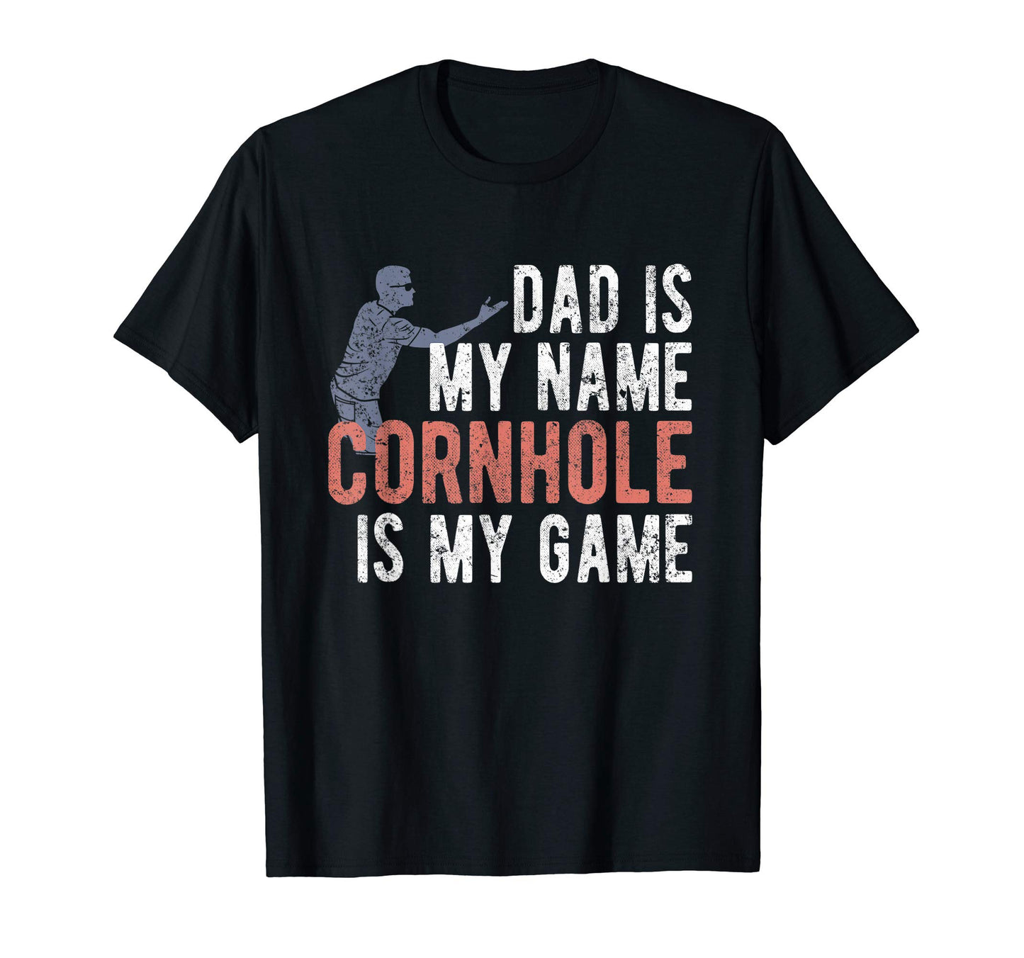 Dad Is My Name Cornhole Is My Game Dad T-Shirt - Fun Novelty Design Unisex - T-Shirt, Sweatshirt, Hoodie