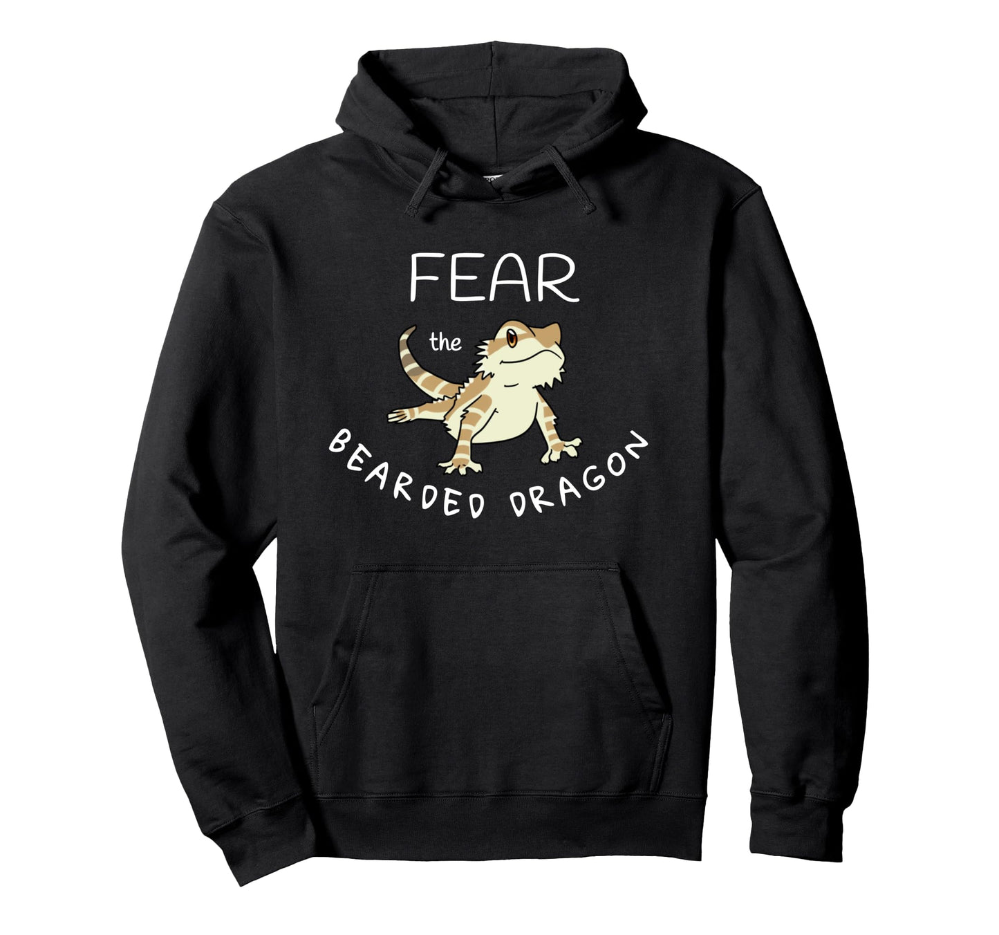 Fear Bearded Dragon Funny Gift Pull Over Hoodie - Unique Graphic Unisex - T-Shirt, Sweatshirt, Hoodie