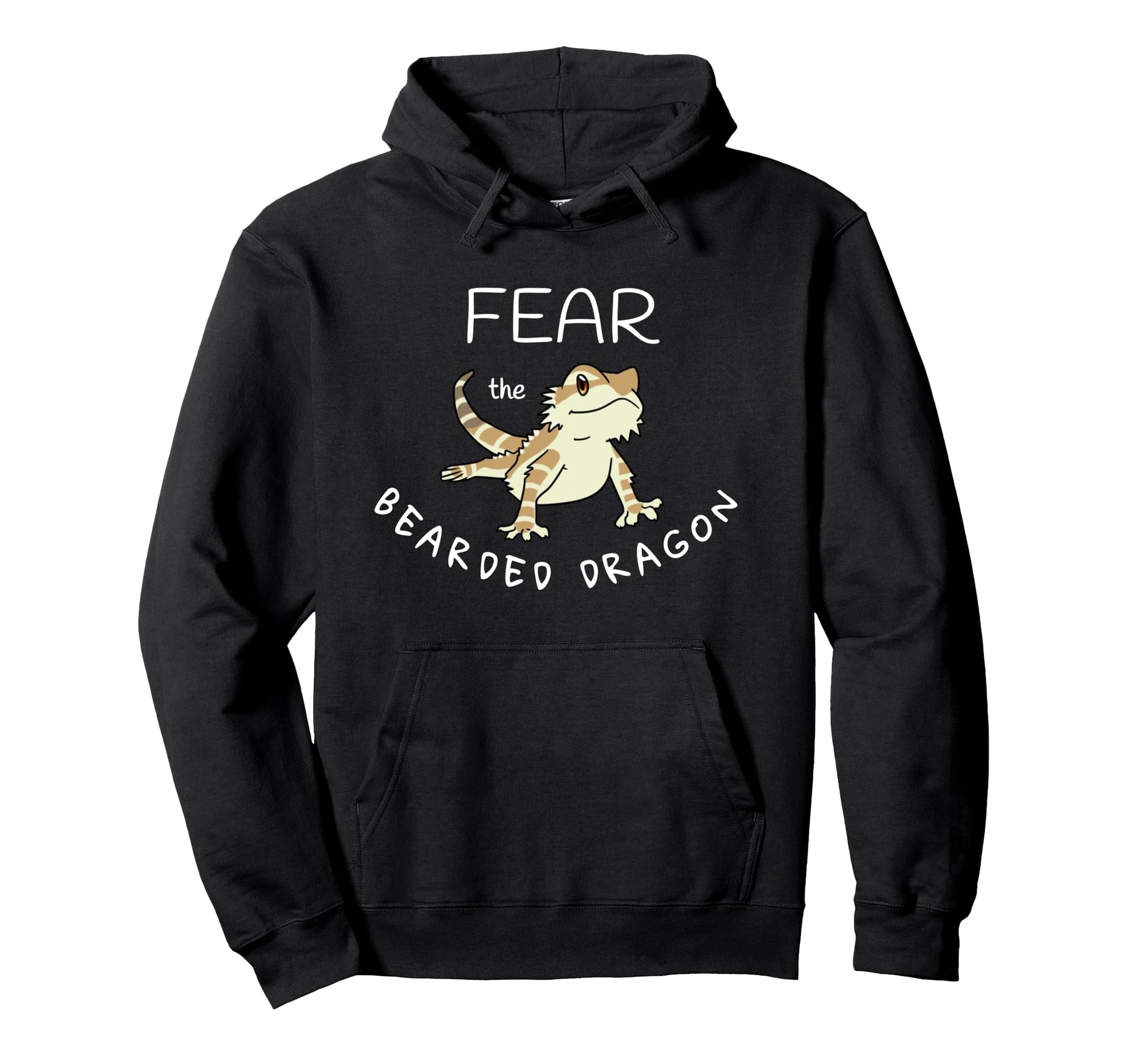 Fear Bearded Dragon Funny Gift Pull Over Hoodie - Unique Graphic Unisex - T-Shirt, Sweatshirt, Hoodie