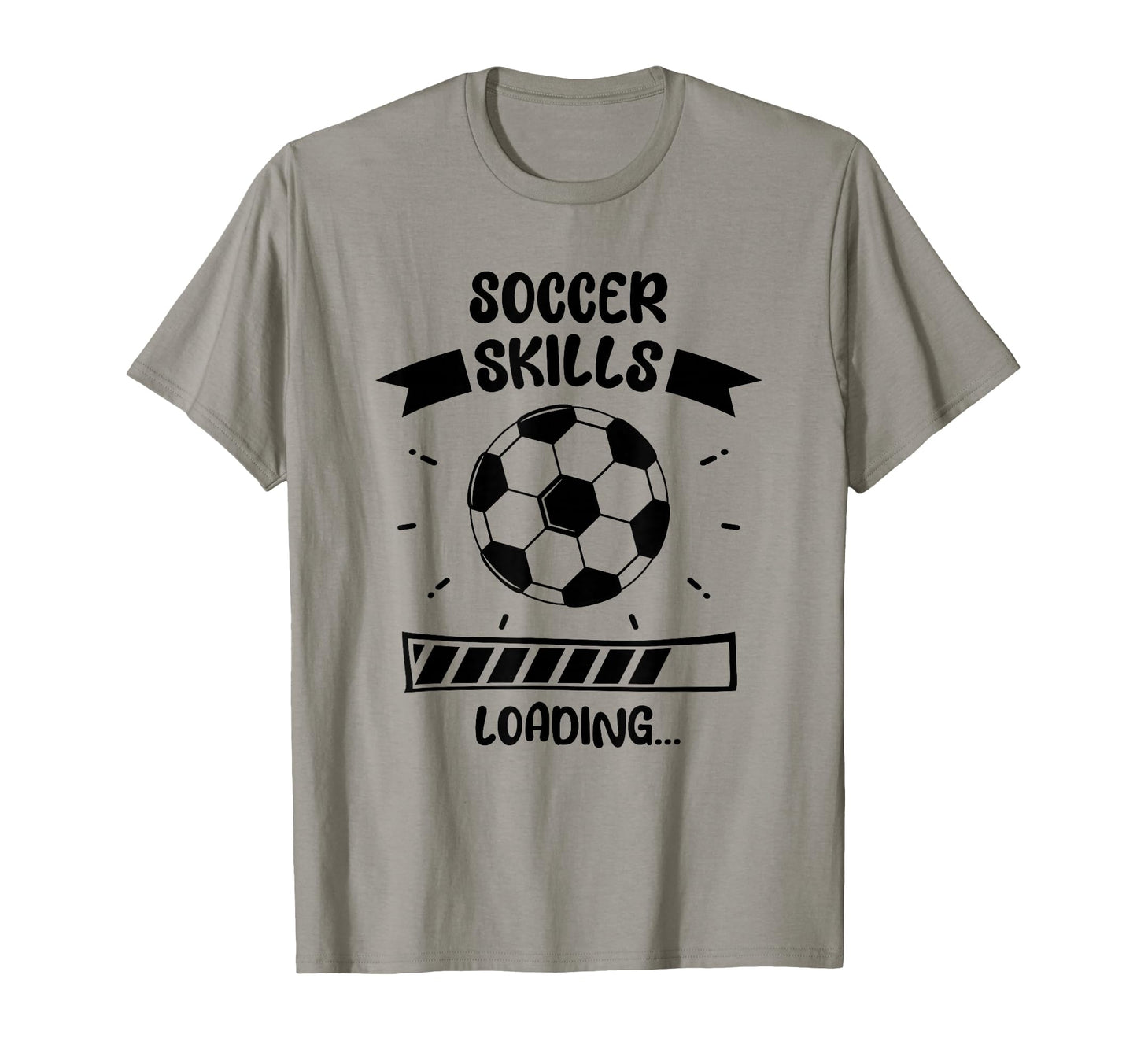 Soccer Skills Loading Funny Soccer T-Shirt - Streetwear Style Men Women - T-Shirt, Sweatshirt, Hoodie