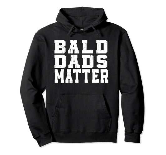 Bald Dads Hair Loss Baldness Funny Joke Hoodie - Aesthetic Graphic Unisex - T-Shirt, Sweatshirt, Hoodie