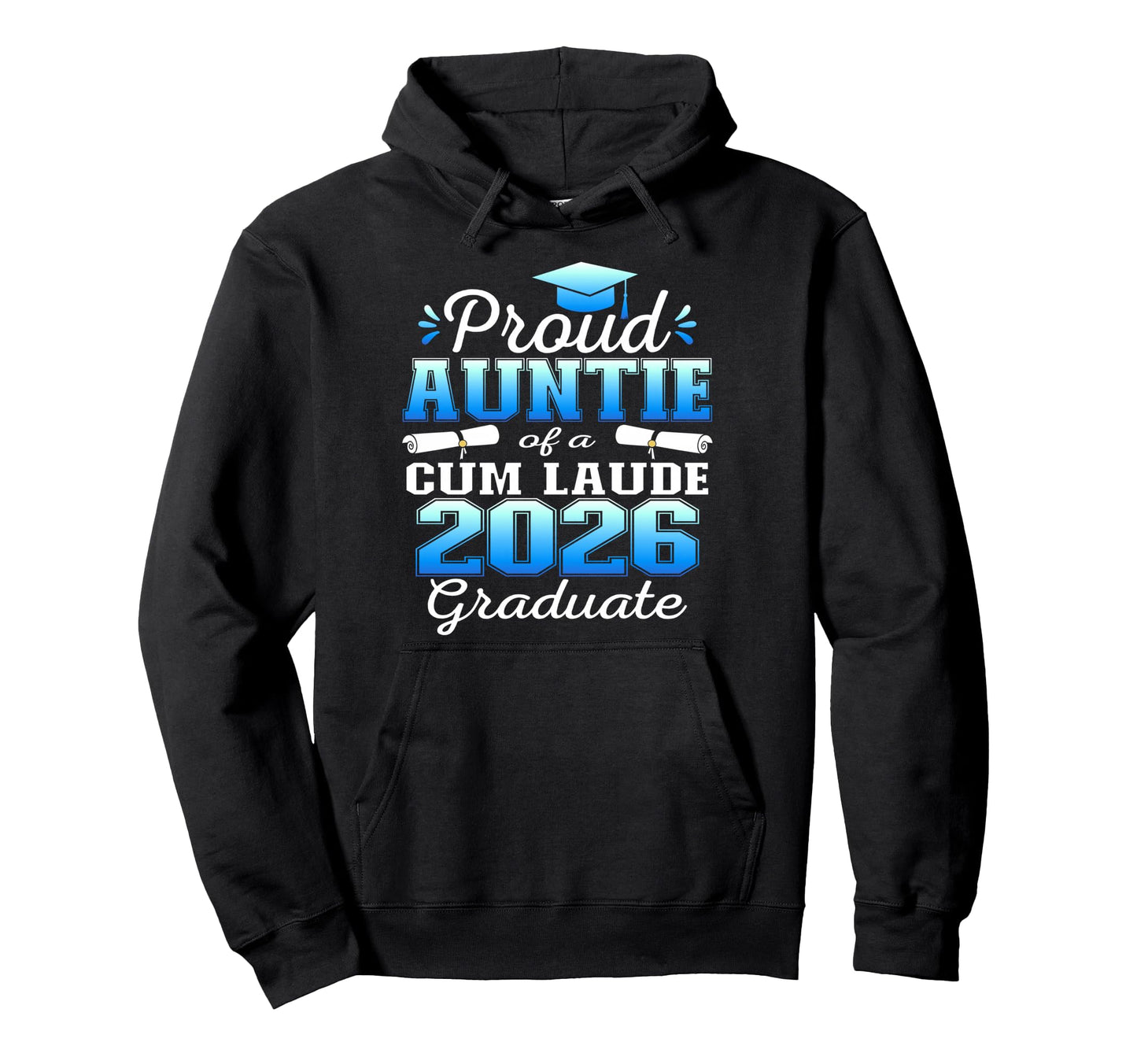 Proud Auntie 2026 Cum Laude Graduate 26 Hoodie - Fun Novelty Design Unisex - T-Shirt, Sweatshirt, Hoodie