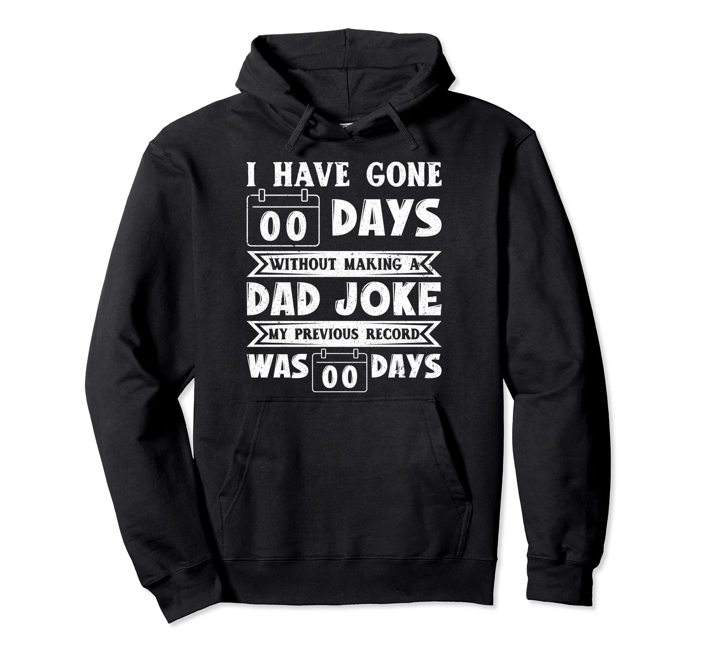 I Have Gone 0 Days Without Making Hoodie - Casual Everyday Wear Men Women - T-Shirt, Sweatshirt, Hoodie
