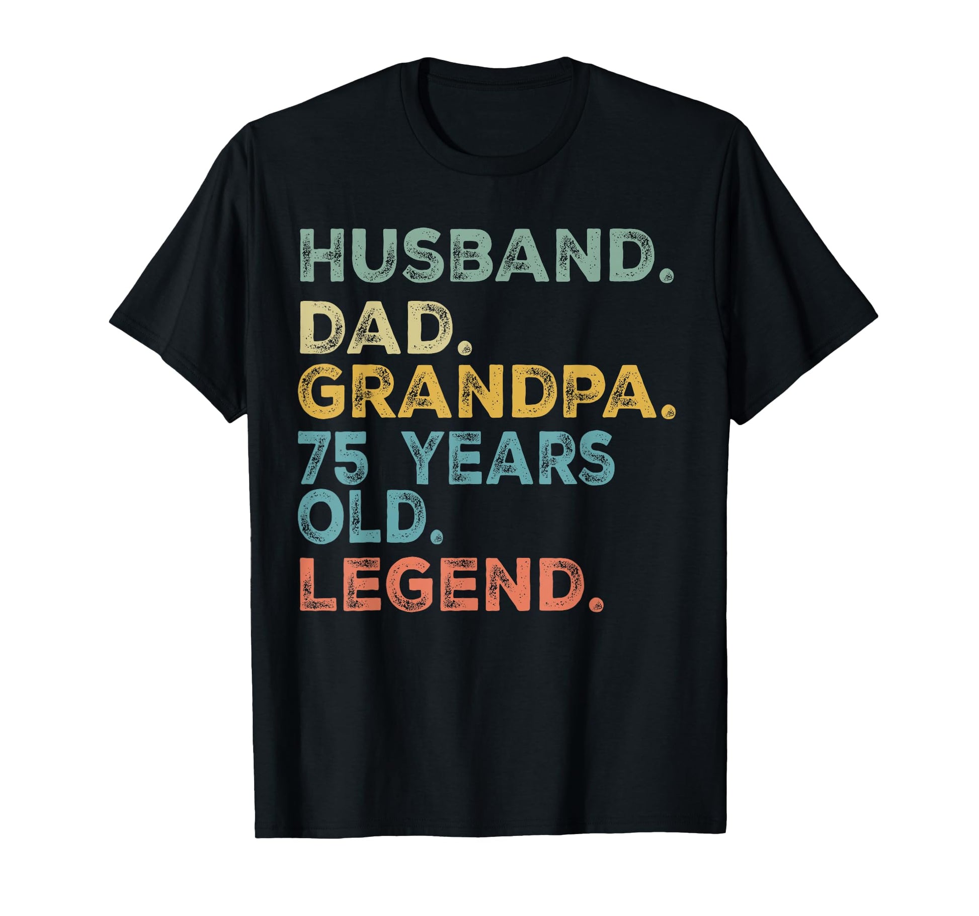 Husband Dad Grandpa 75 Year Old Legend 75Th T-Shirt - Graphic Print Unisex - T-Shirt, Sweatshirt, Hoodie