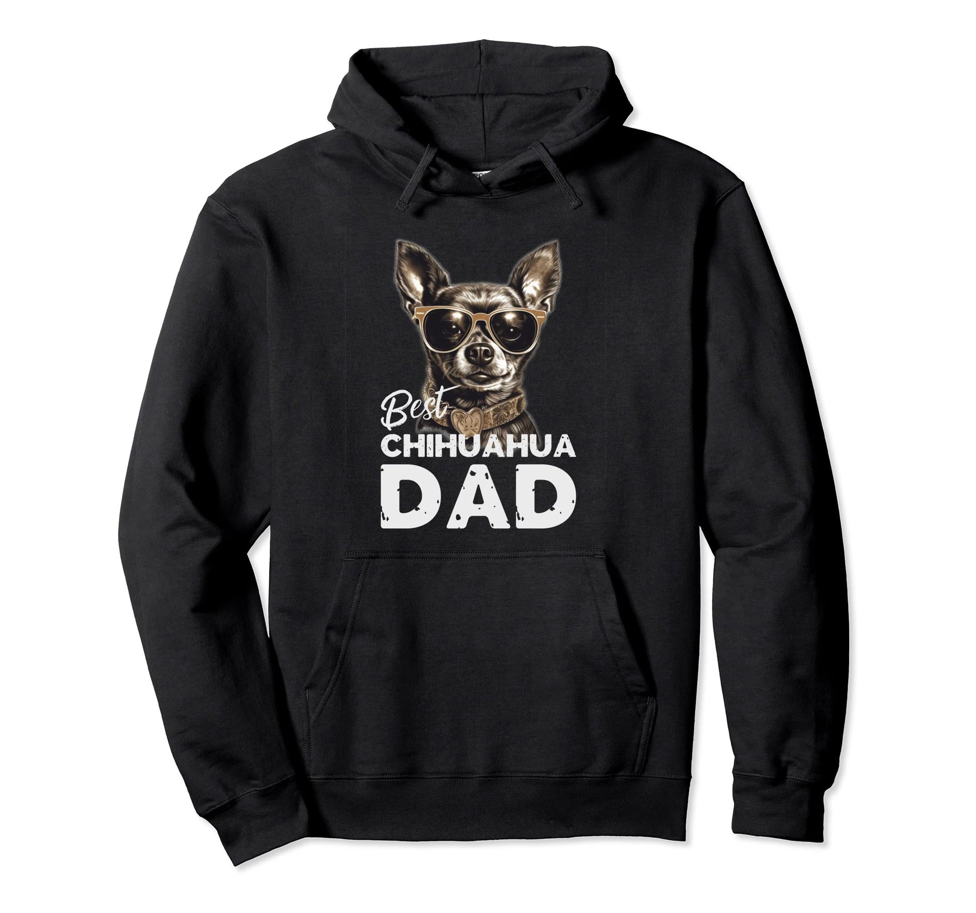 Best Chihuahua Dog Dad Gifts Dog Owners Hoodie - Streetwear Style Men Women - T-Shirt, Sweatshirt, Hoodie