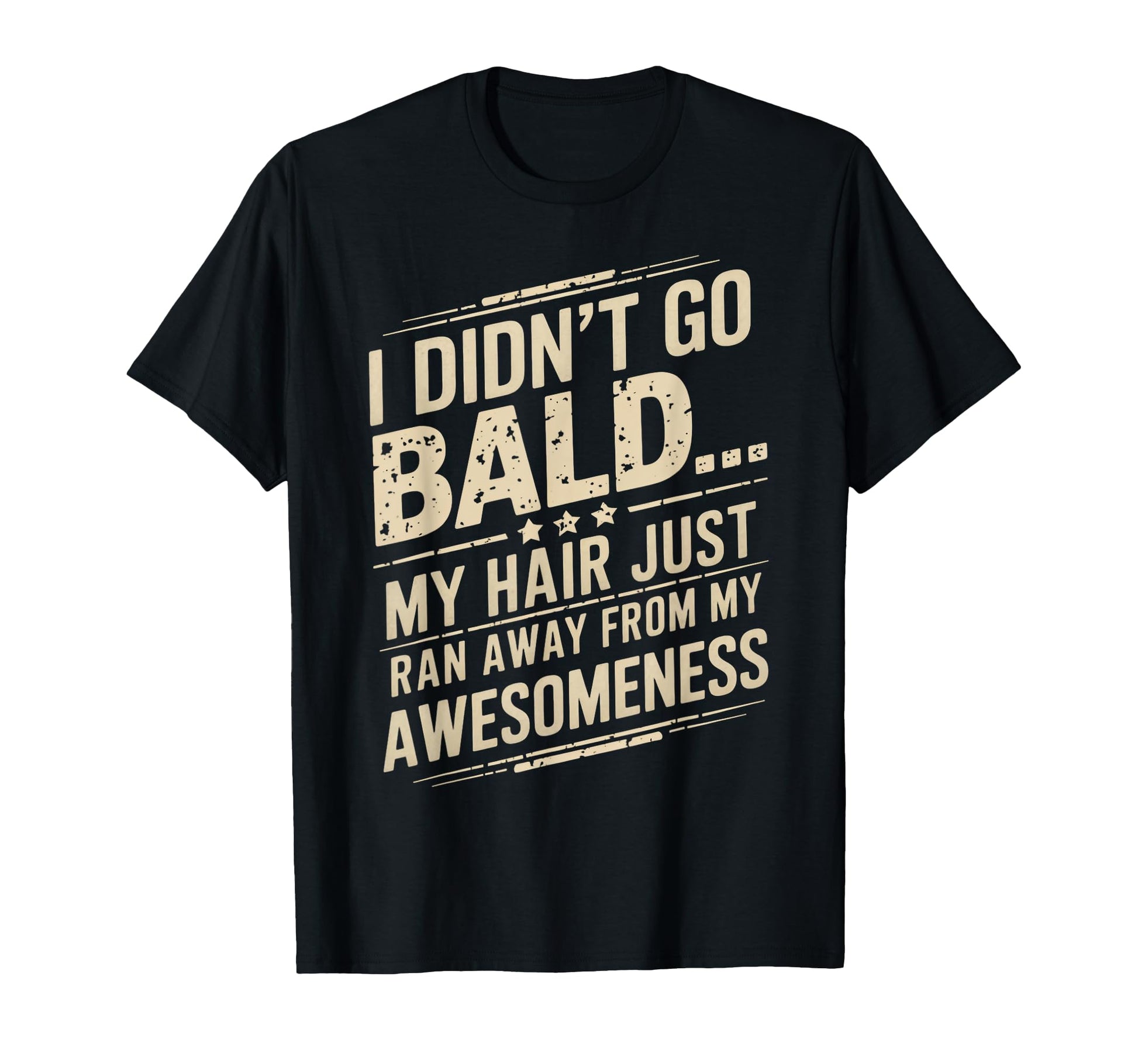 Mens Hair Just Ran Away Funny Bald Head T-Shirt - Graphic Print Unisex - T-Shirt, Sweatshirt, Hoodie