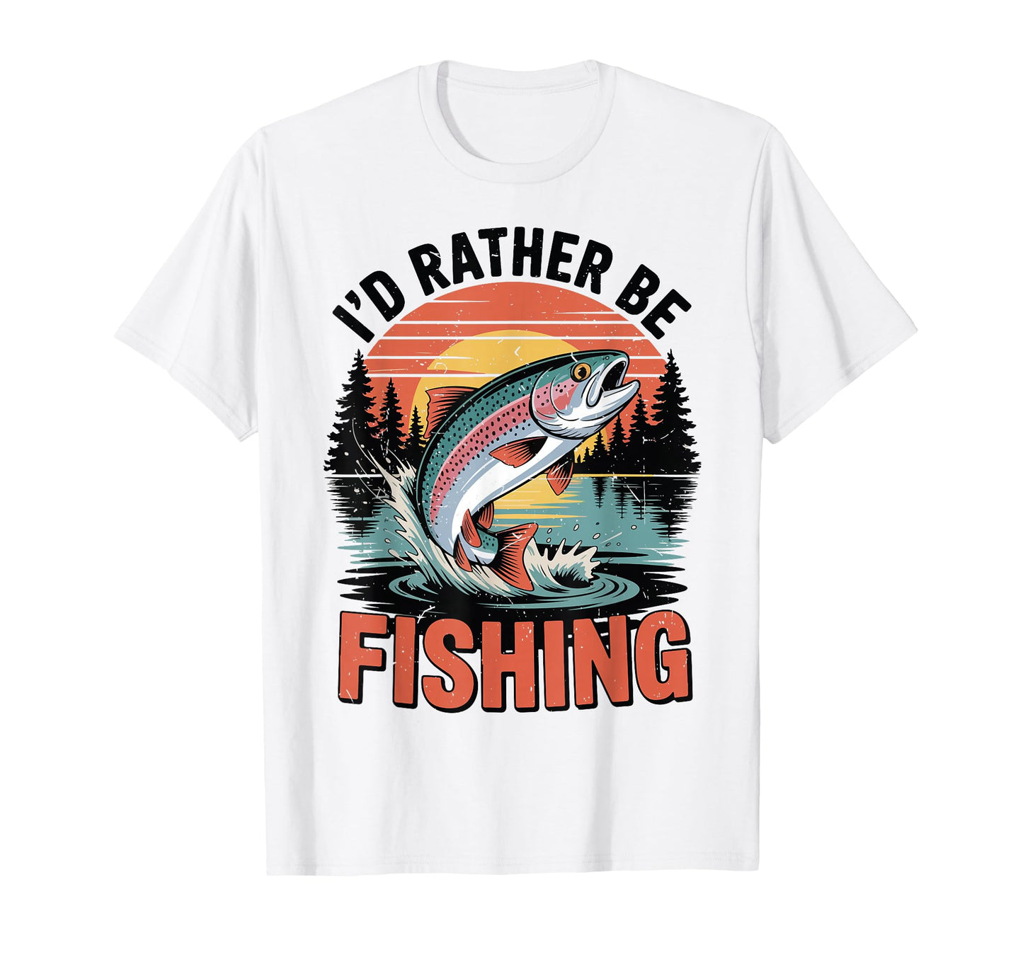 Id Rather Fishing Rainbow Trout Fly T-Shirt - Streetwear Style Men Women - T-Shirt, Sweatshirt, Hoodie