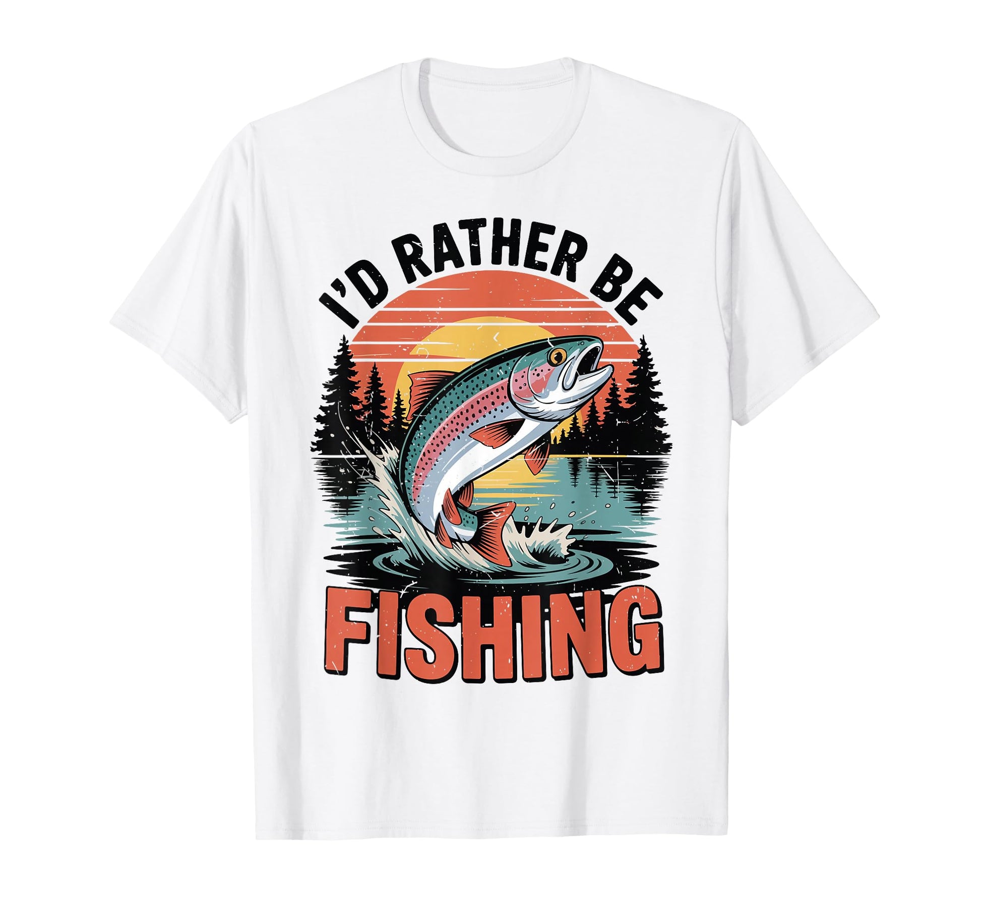 Id Rather Fishing Rainbow Trout Fly T-Shirt - Streetwear Style Men Women - T-Shirt, Sweatshirt, Hoodie