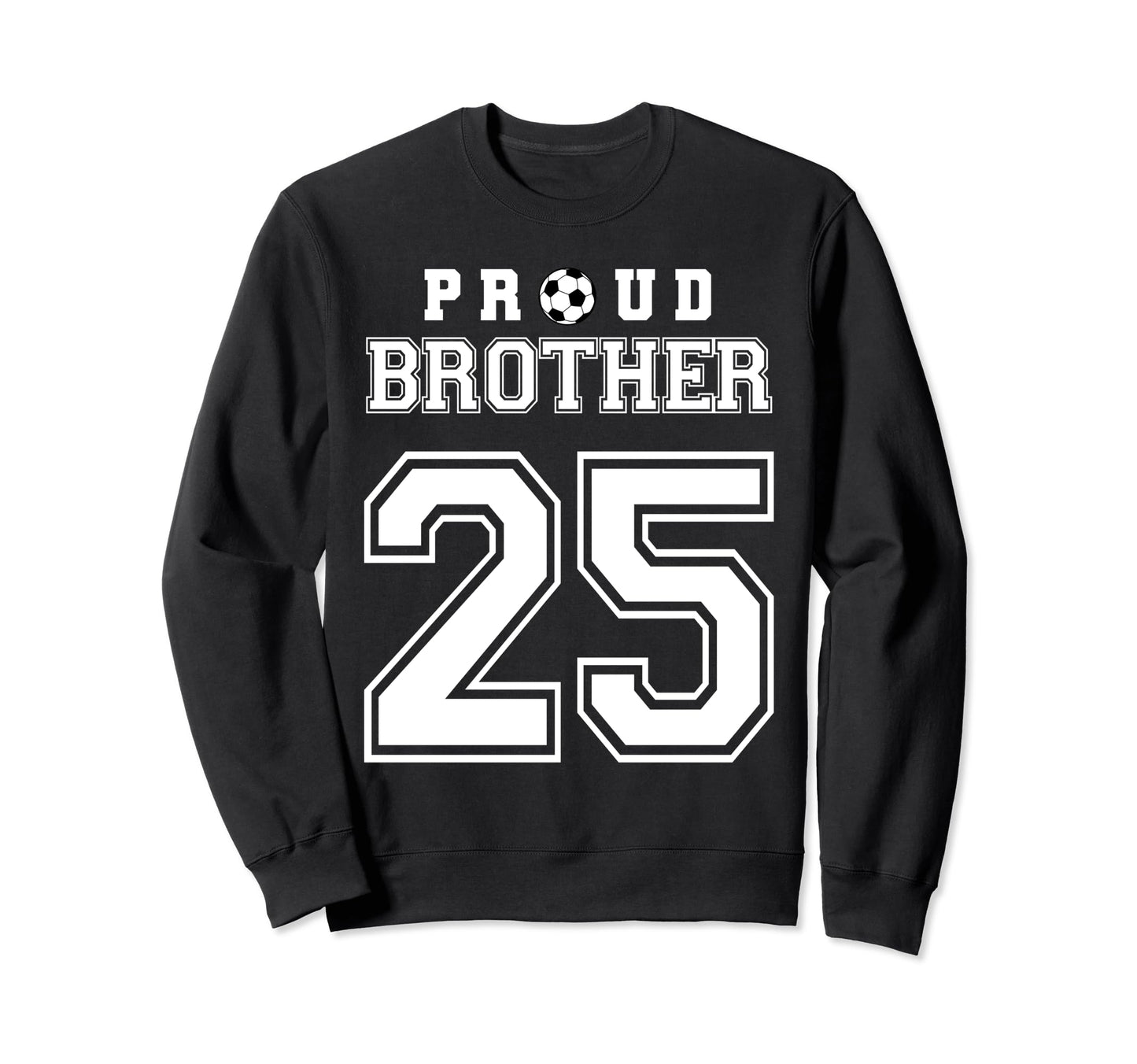 Number 25 Custom Proud Soccer Futbol Sweatshirt - Streetwear Style Unisex - T-Shirt, Sweatshirt, Hoodie