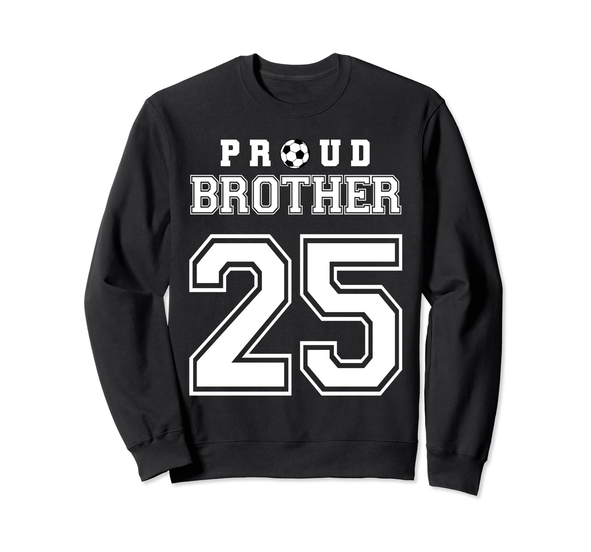 Number 25 Custom Proud Soccer Futbol Sweatshirt - Streetwear Style Unisex - T-Shirt, Sweatshirt, Hoodie