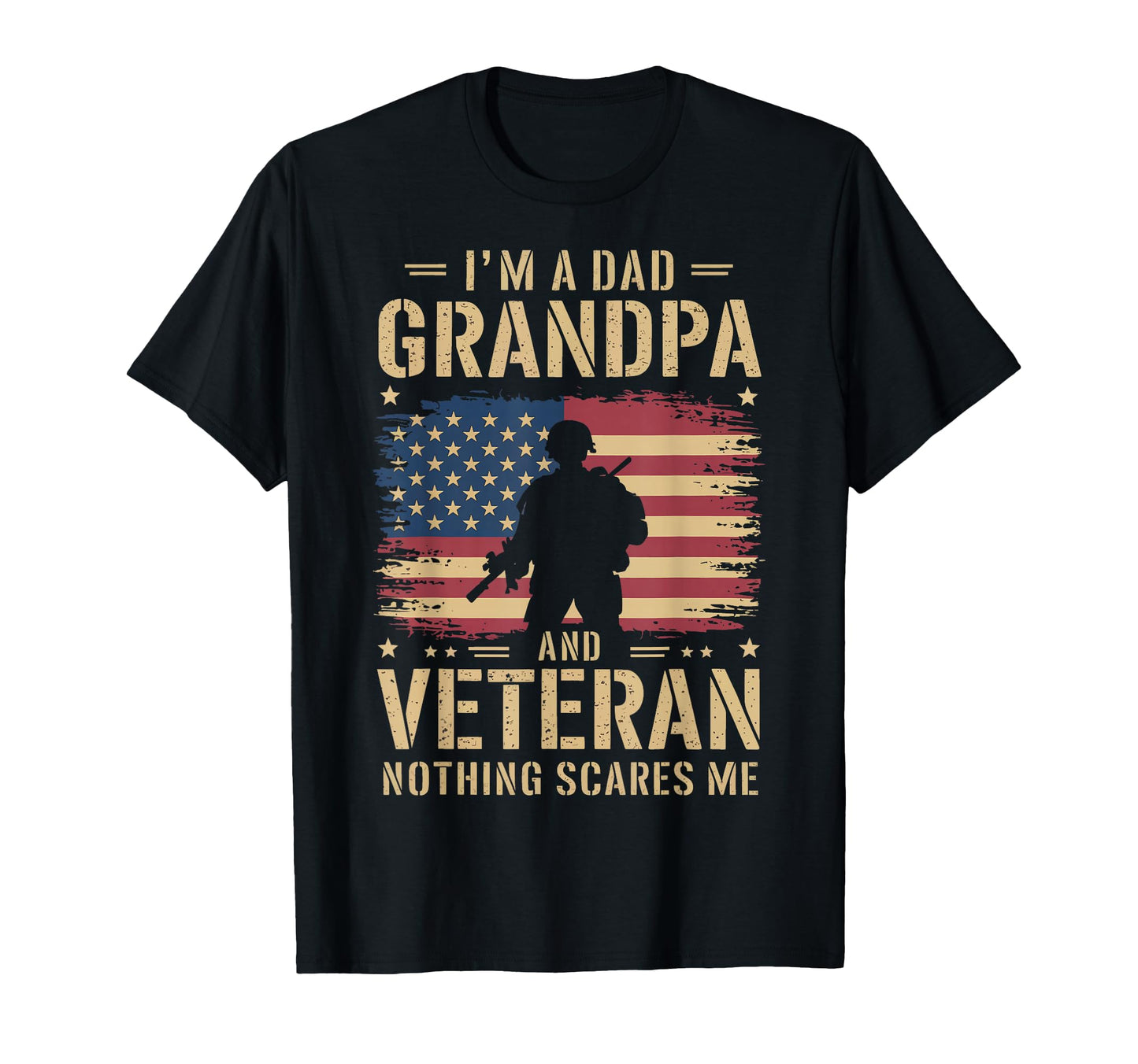 Veteran Im Dad Grandpa And Veteran Nothing T-Shirt - Graphic Print Unisex - T-Shirt, Sweatshirt, Hoodie