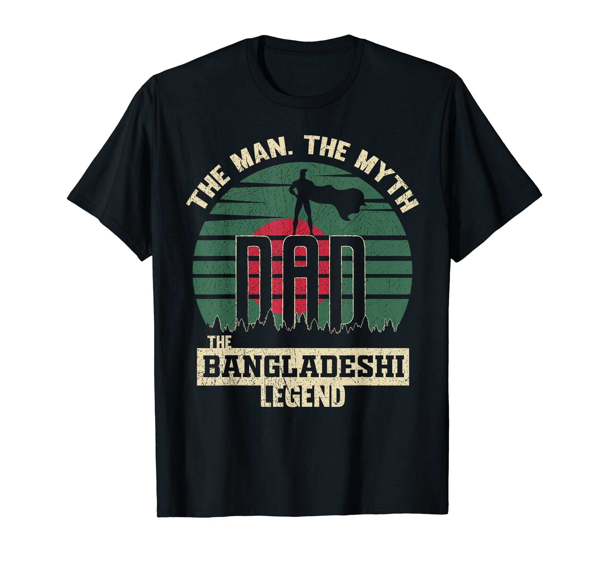 Myth Bangladeshi Legend Dad T-Shirt - Unique Graphic Men Women - T-Shirt, Sweatshirt, Hoodie