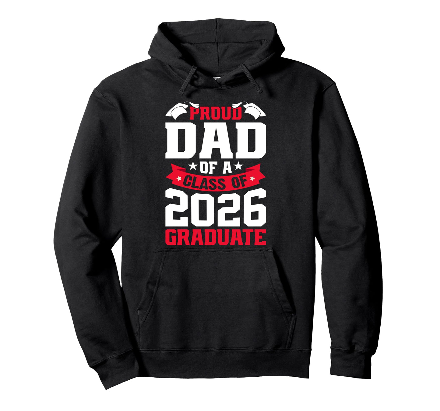 Proud Dad Class 2026 Graduate Senior Hoodie - Trendy Graphic Unisex - T-Shirt, Sweatshirt, Hoodie