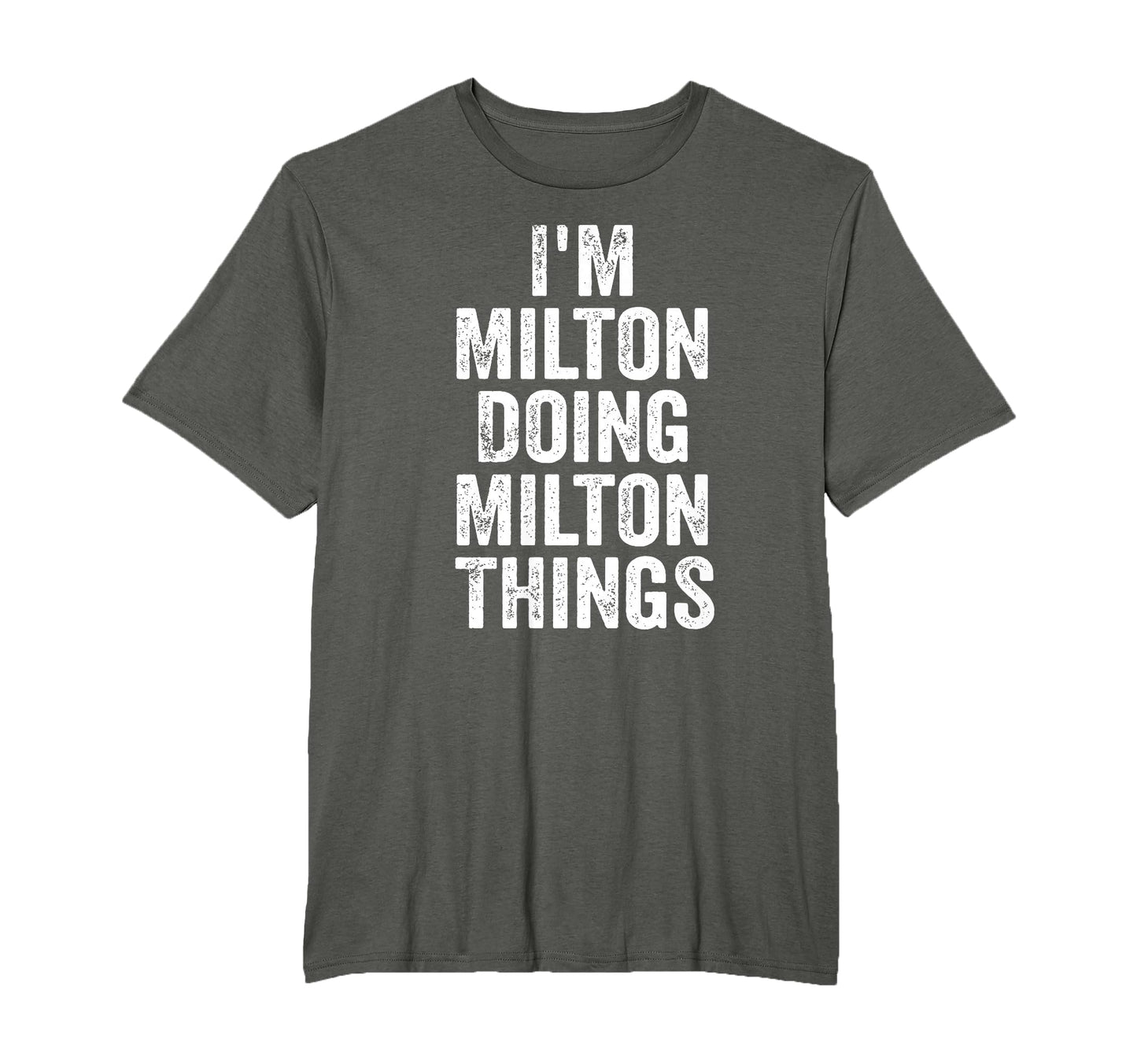 Im Milton Doing Milton Things T-Shirt - Trendy Graphic Men Women - T-Shirt, Sweatshirt, Hoodie