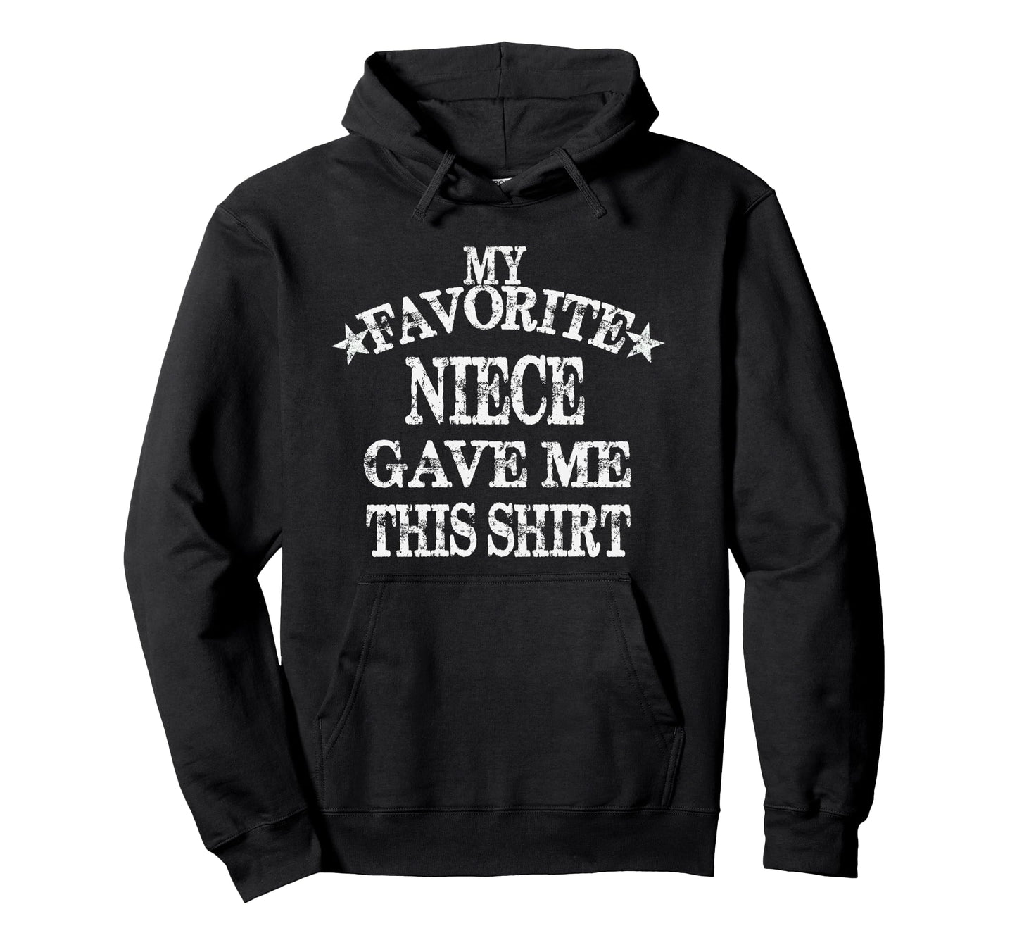 My Favorite Niece Gave Me This Hoodie - Fun Novelty Design Men Women - T-Shirt, Sweatshirt, Hoodie