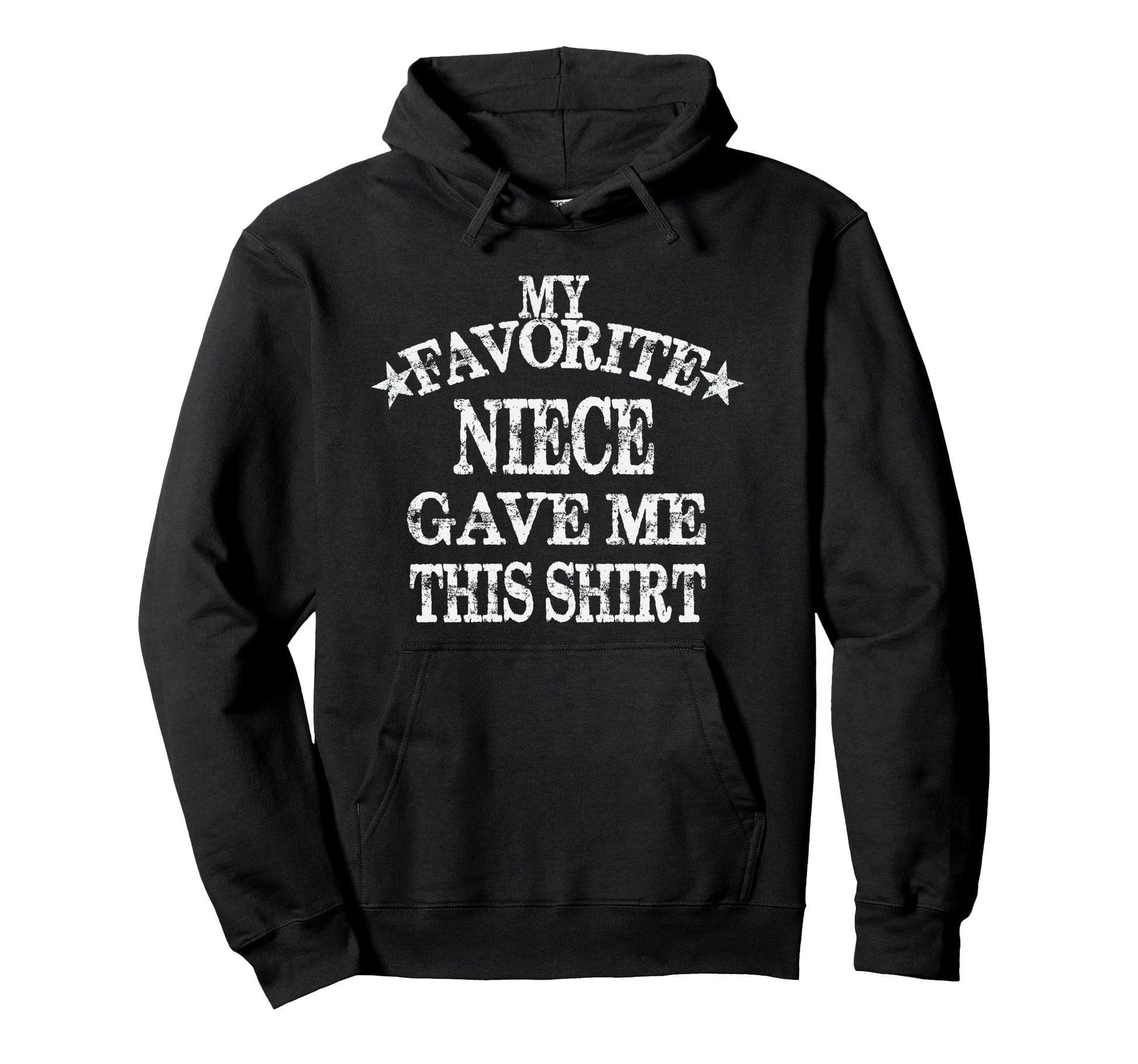 My Favorite Niece Gave Me This Hoodie - Fun Novelty Design Men Women - T-Shirt, Sweatshirt, Hoodie