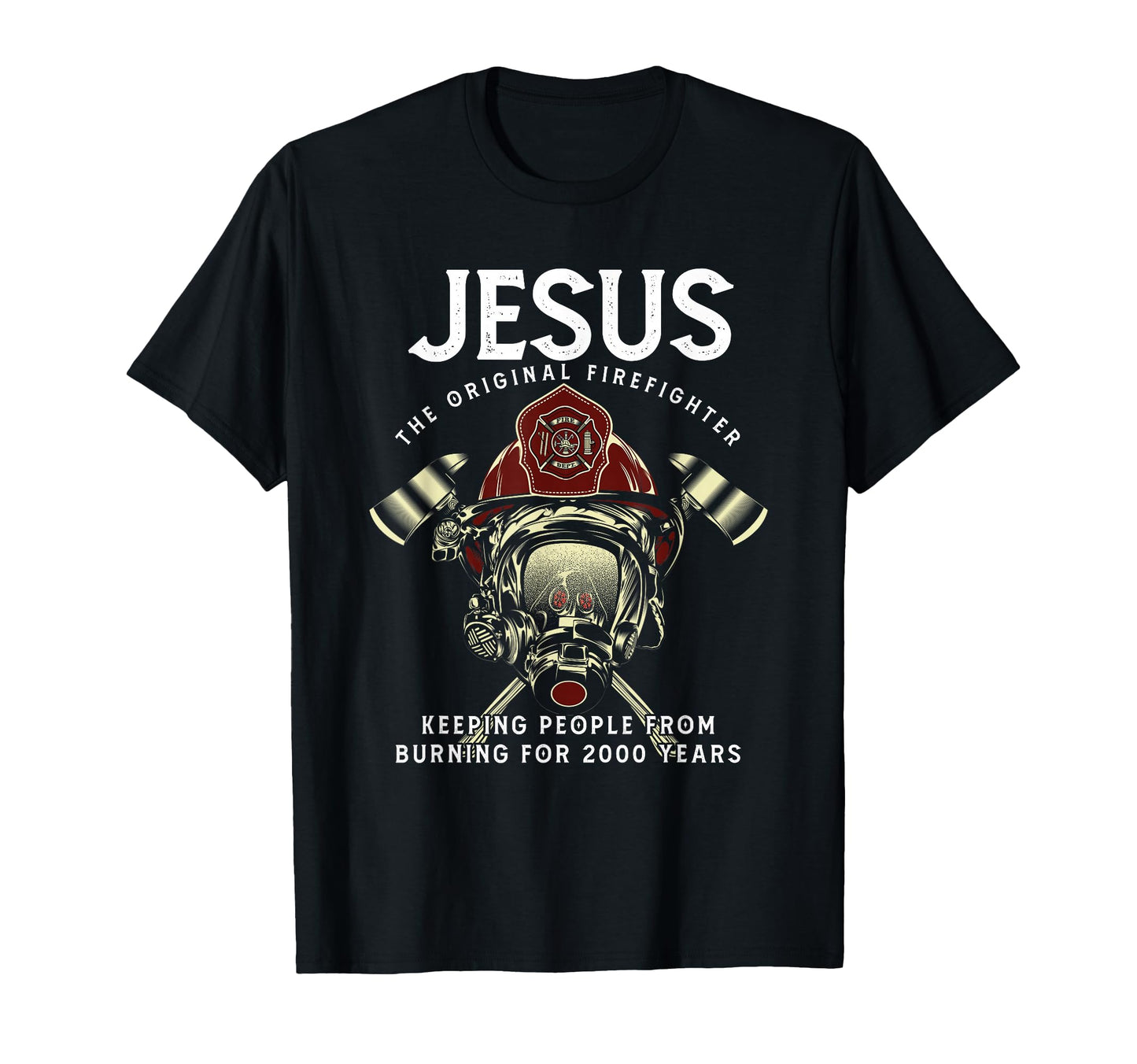 Jesus Firefighter Fire Department T-Shirt - Novelty Apparel Men Women - T-Shirt, Sweatshirt, Hoodie