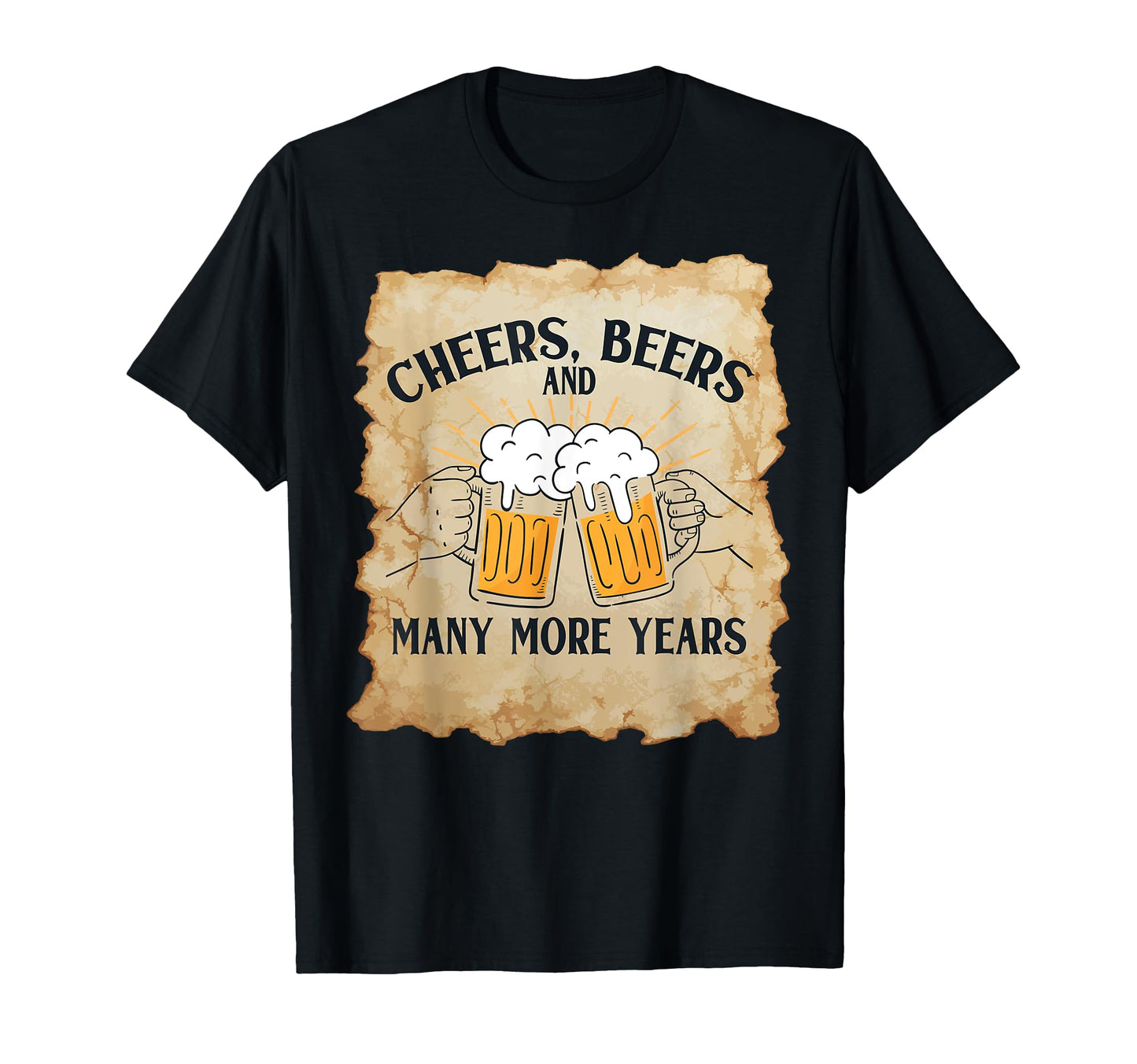 Cheers Beers Many More Years Beer T-Shirt - Unique Graphic Men Women - T-Shirt, Sweatshirt, Hoodie