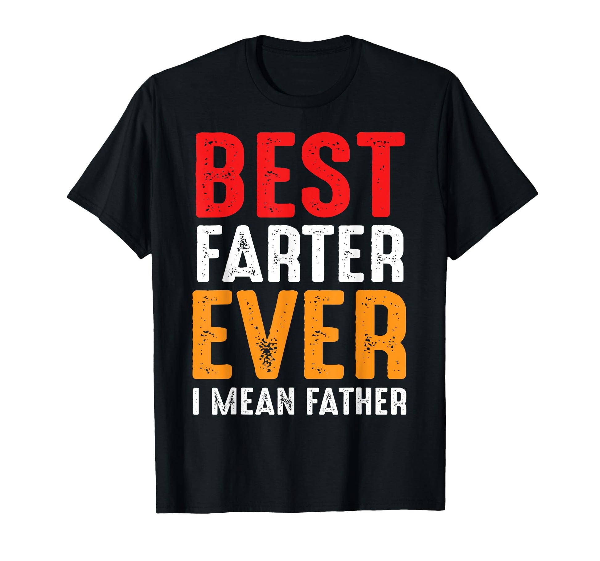 Best Farter Ever I Mean Father T-Shirt - Aesthetic Graphic for Adults - T-Shirt, Sweatshirt, Hoodie