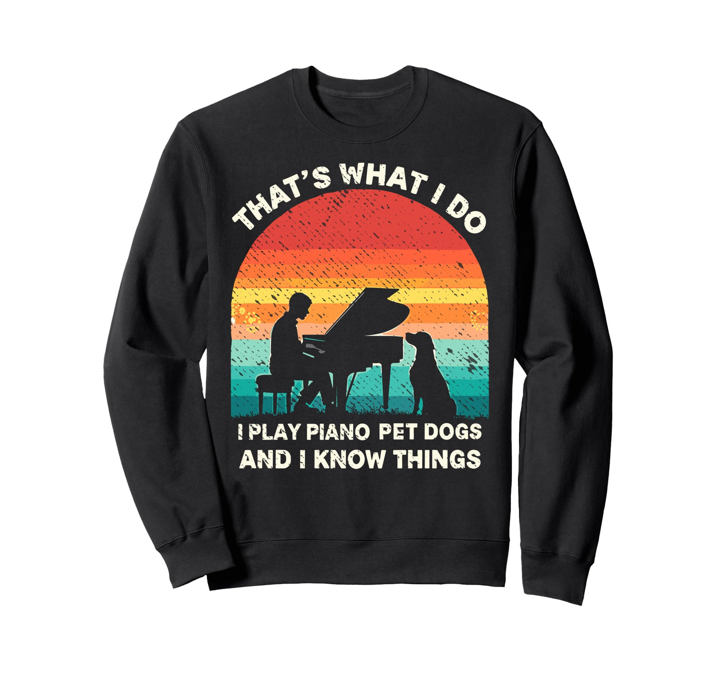 I Play Piano Pet Dogs Musician Sweatshirt - Casual Everyday Wear Unisex - T-Shirt, Sweatshirt, Hoodie
