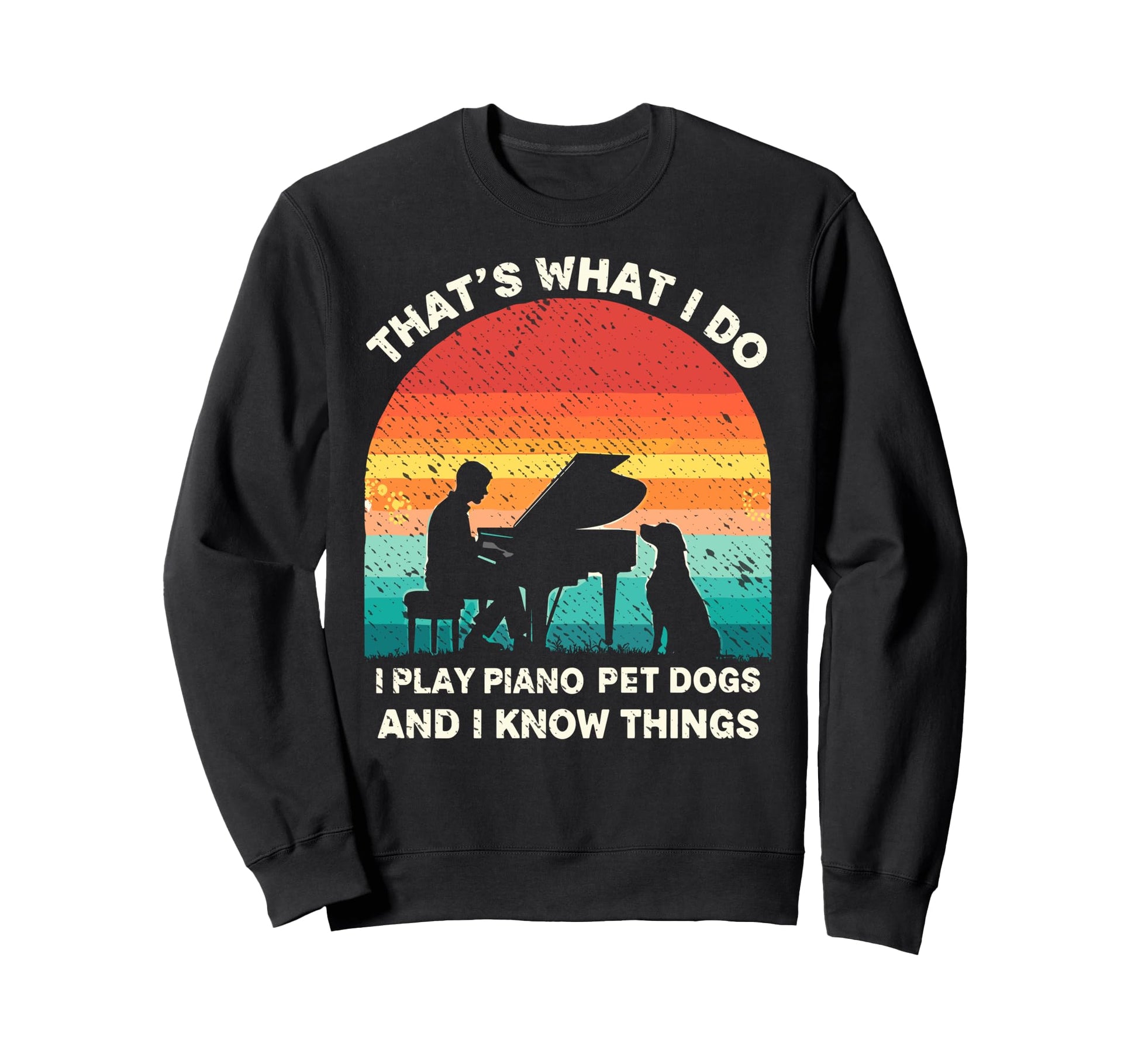 I Play Piano Pet Dogs Musician Sweatshirt - Casual Everyday Wear Unisex - T-Shirt, Sweatshirt, Hoodie