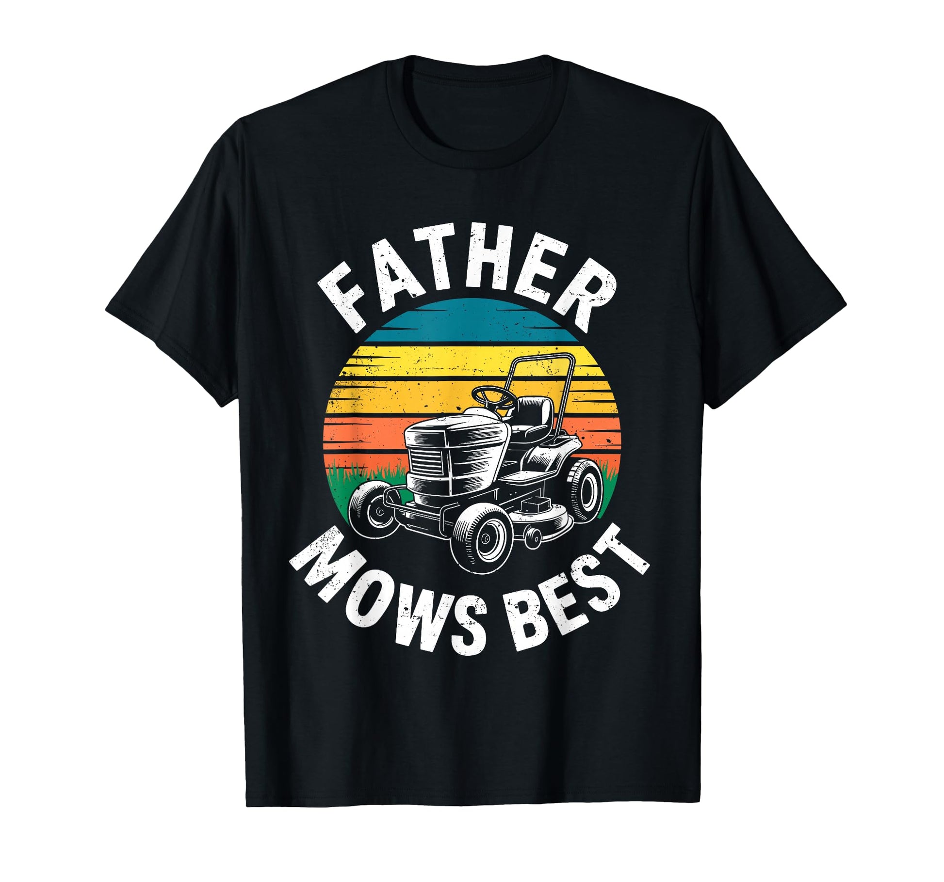 Father Mows Best Dad Funny Lawn Mowing T-Shirt - Streetwear Style Unisex - T-Shirt, Sweatshirt, Hoodie