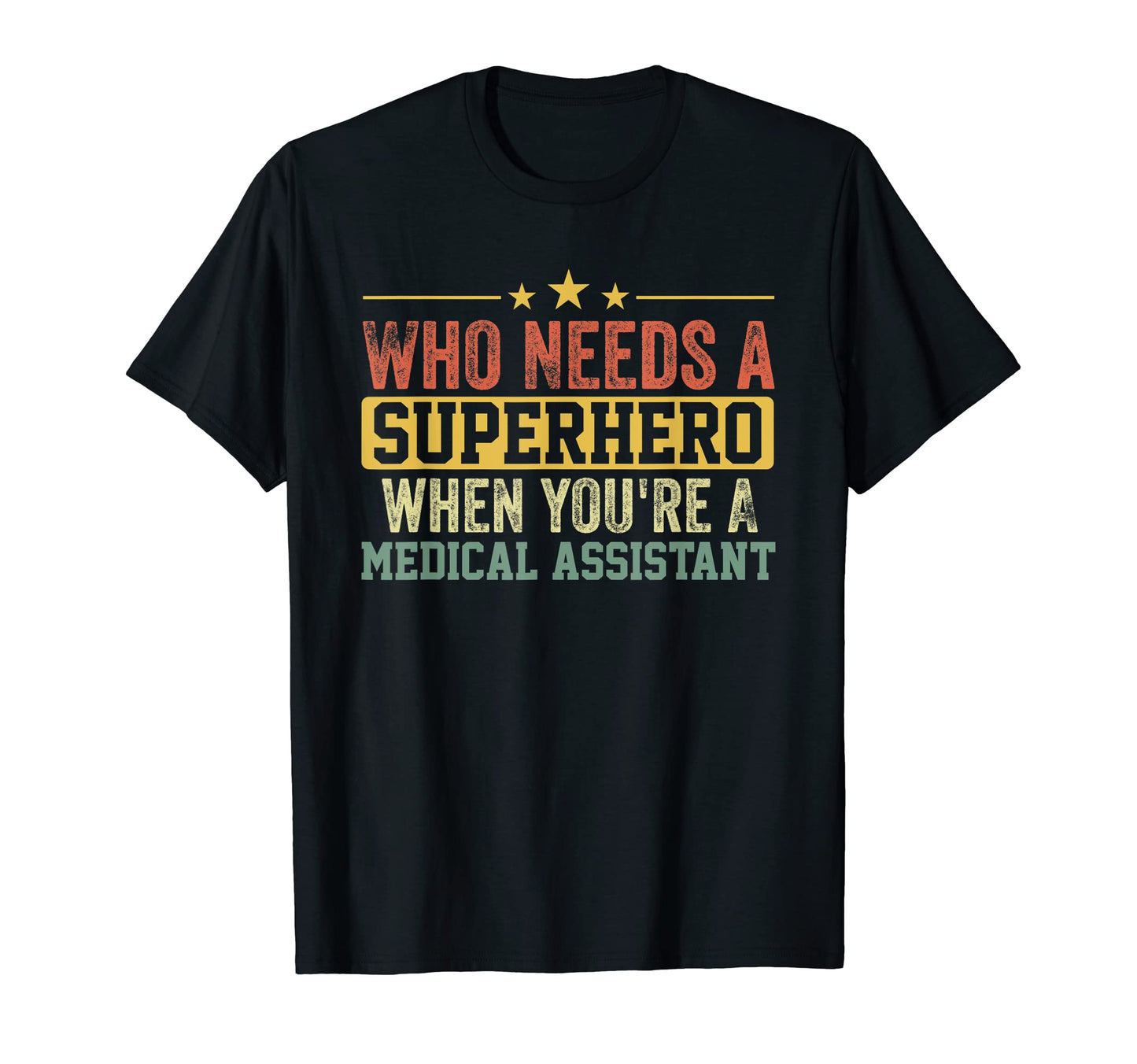 Funny Medical Assistant Superhero T-Shirt - Fun Novelty Design Men Women - T-Shirt, Sweatshirt, Hoodie