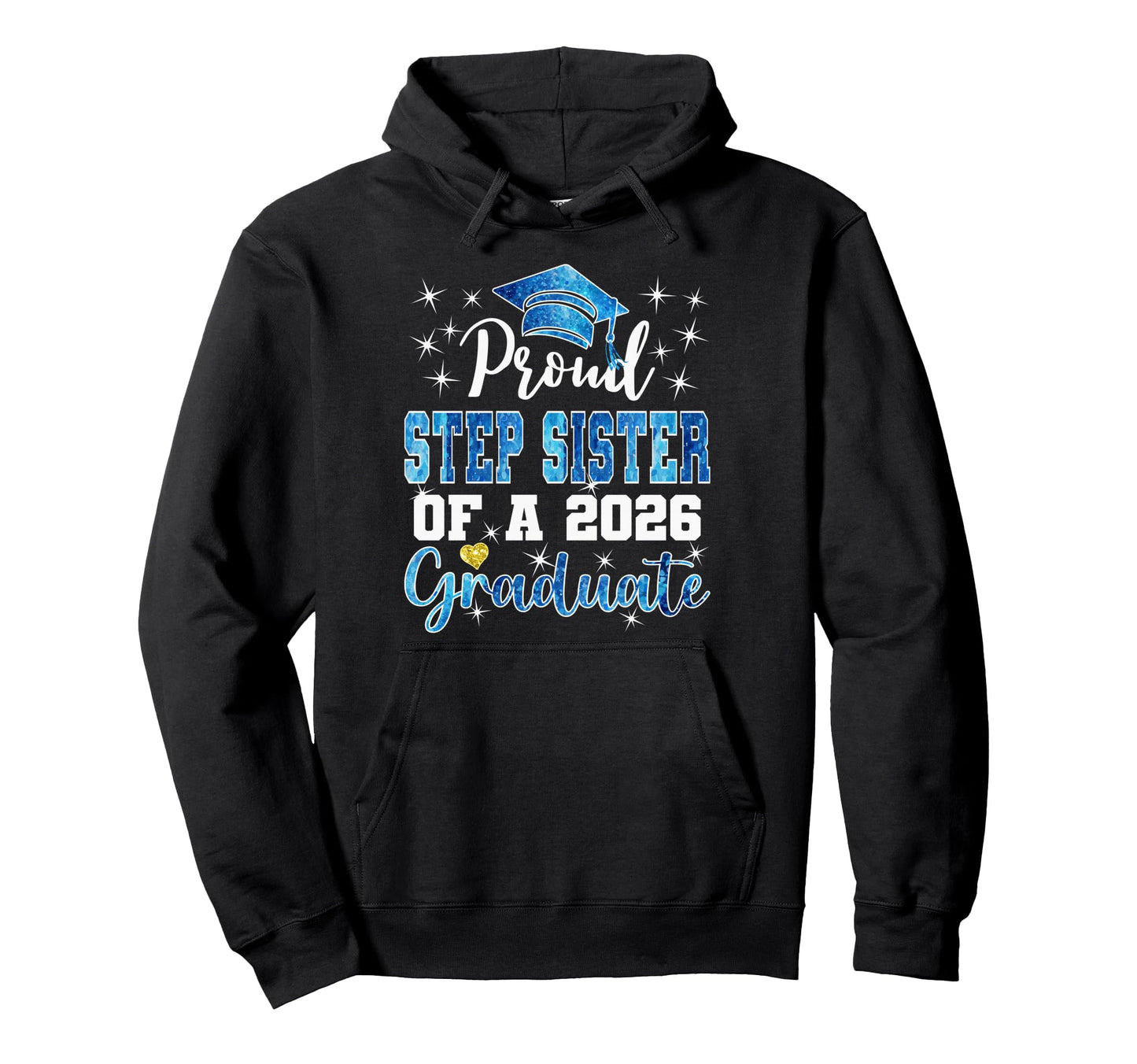 Super Proud Step Sister 2026 Graduate Hoodie - Fun Novelty Design Unisex - T-Shirt, Sweatshirt, Hoodie