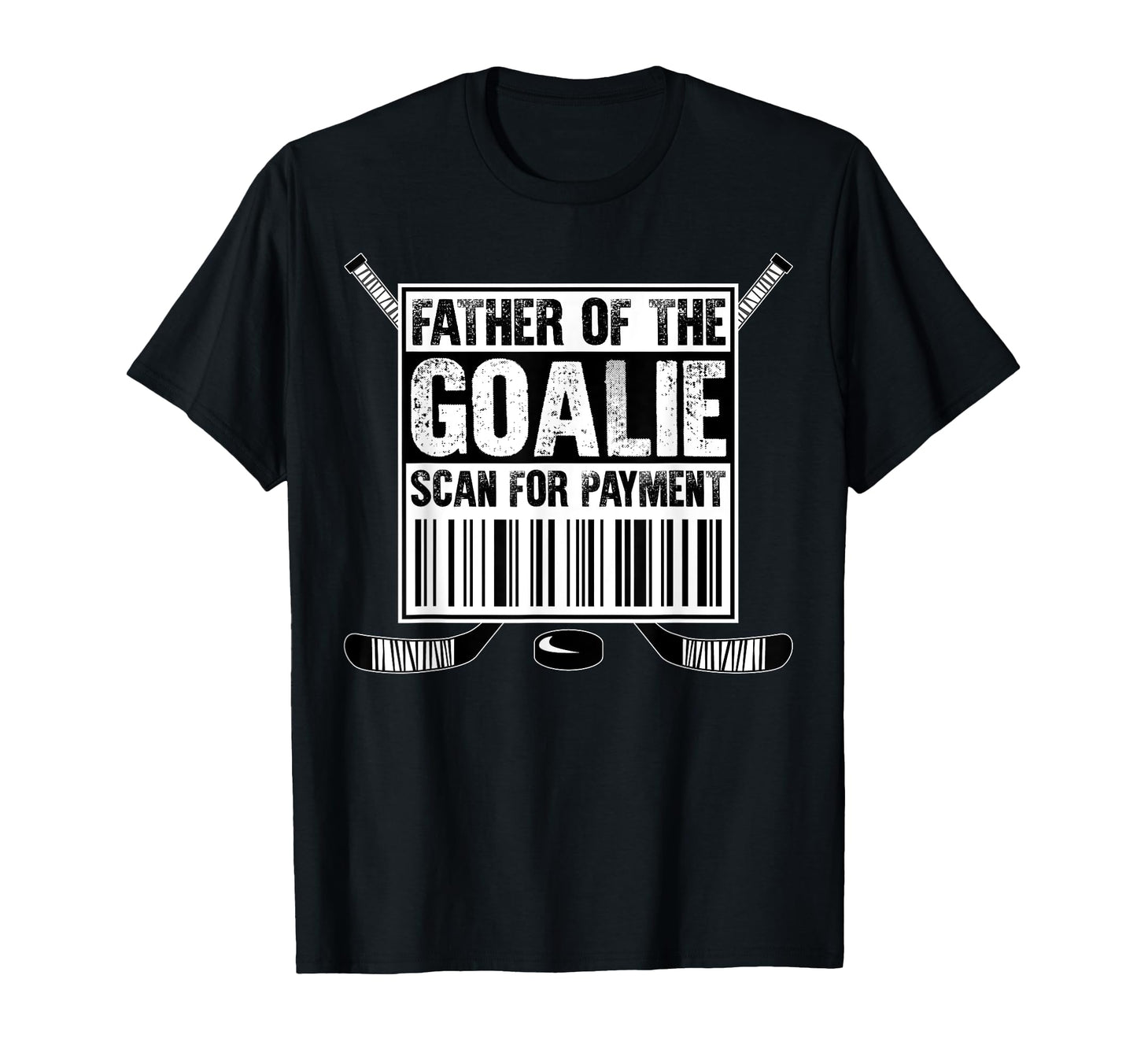 Hockey Dad Father Goalie Scan Payment T-Shirt - Novelty Apparel for Adults - T-Shirt, Sweatshirt, Hoodie