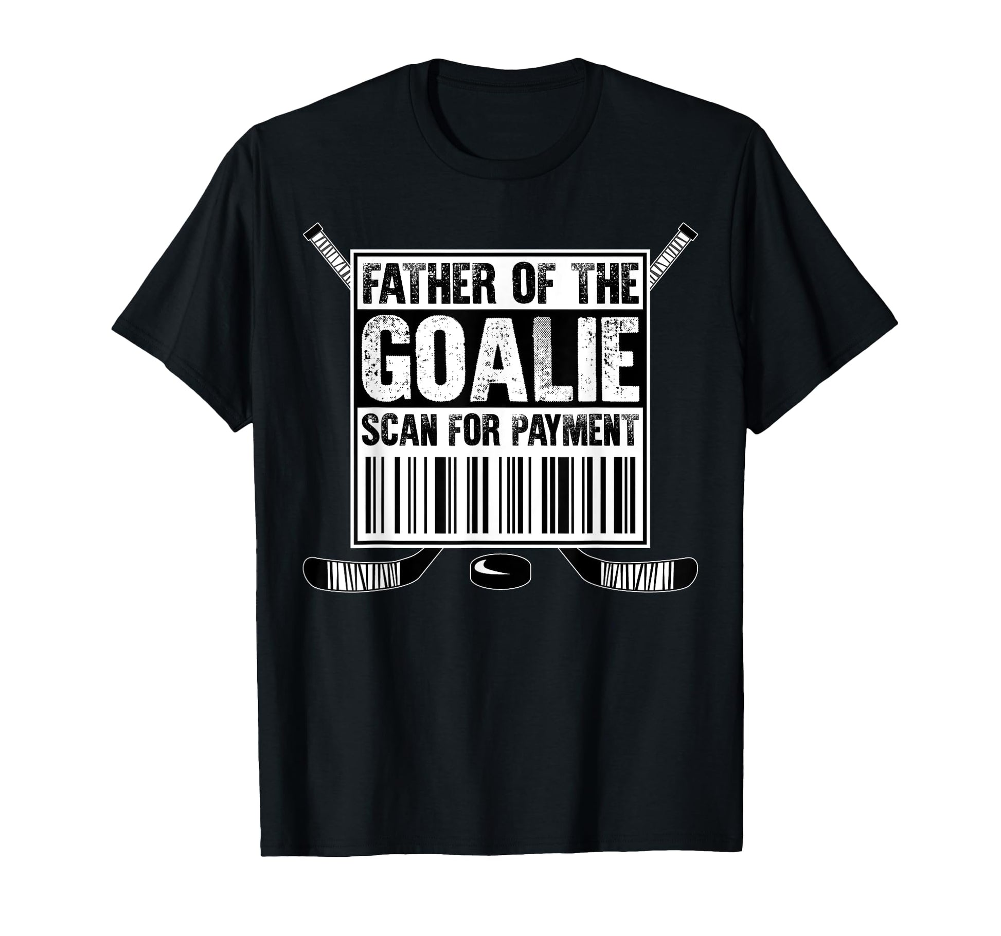 Hockey Dad Father Goalie Scan Payment T-Shirt - Novelty Apparel for Adults - T-Shirt, Sweatshirt, Hoodie