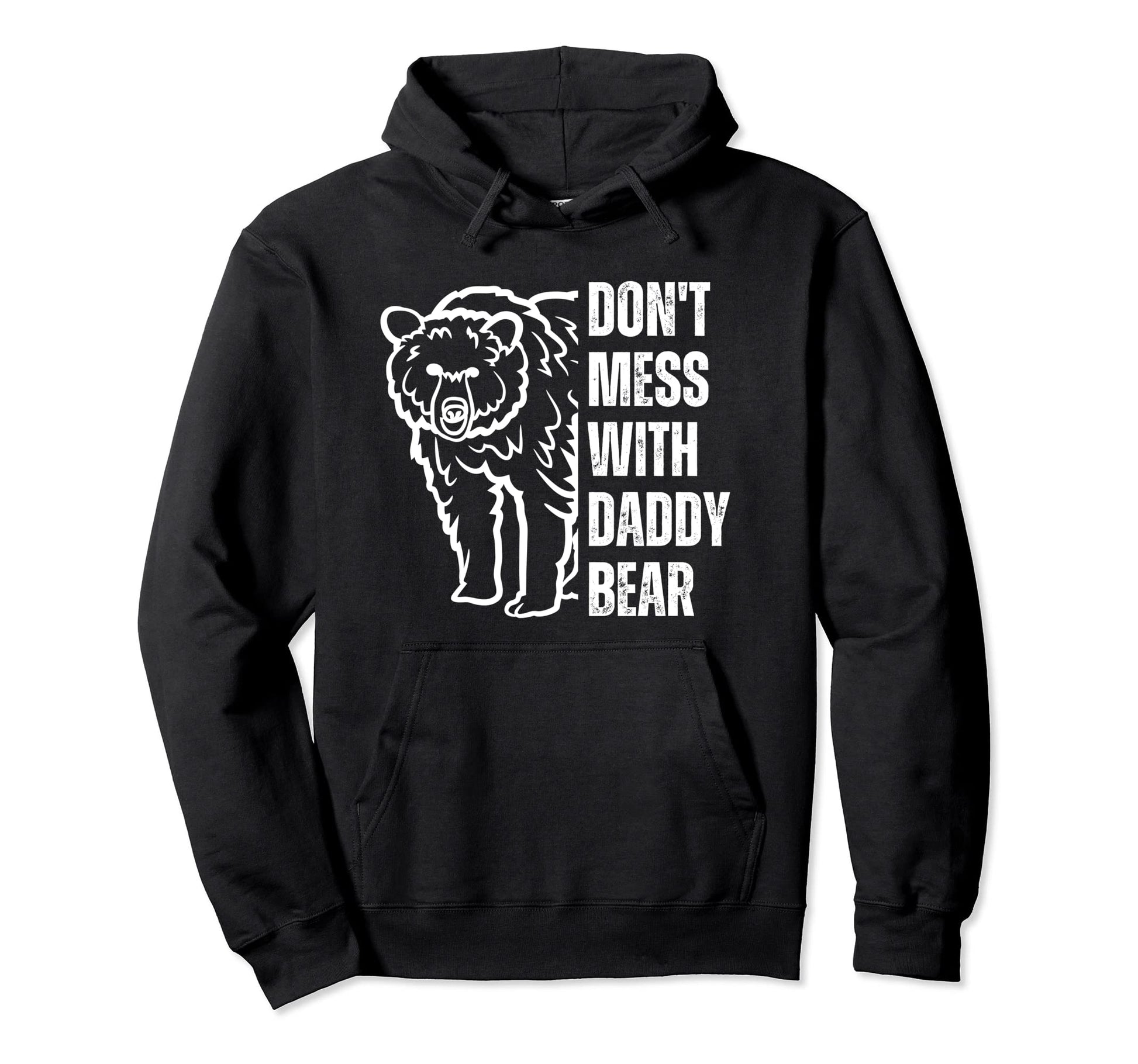 Dont Mess Daddy Bear Papa Bear Hoodie - Custom Art Print for Adults - T-Shirt, Sweatshirt, Hoodie