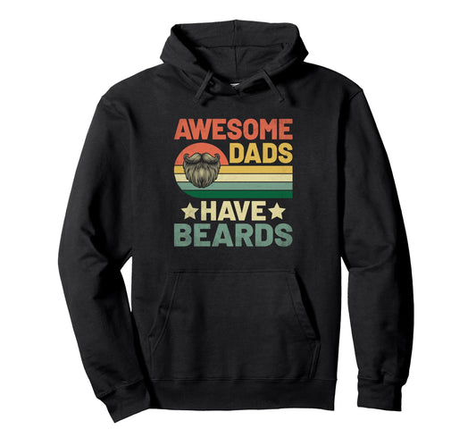 Awesome Dads Have Beards Bearded Beard Hoodie - Streetwear Style Men Women - T-Shirt, Sweatshirt, Hoodie