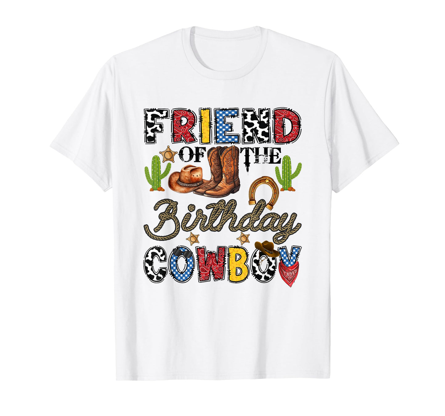 Friend Birthday Cowboy Western T-Shirt - Fun Novelty Design for Adults - T-Shirt, Sweatshirt, Hoodie