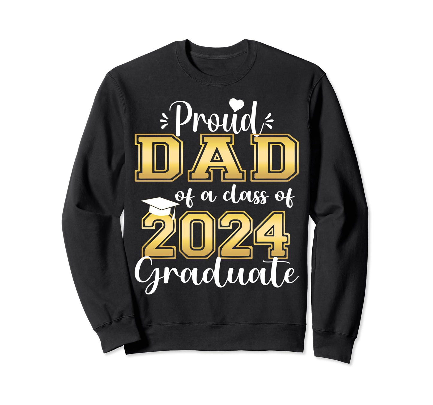 Super Proud Dad 2024 Graduate Sweatshirt - Streetwear Style for Adults - T-Shirt, Sweatshirt, Hoodie