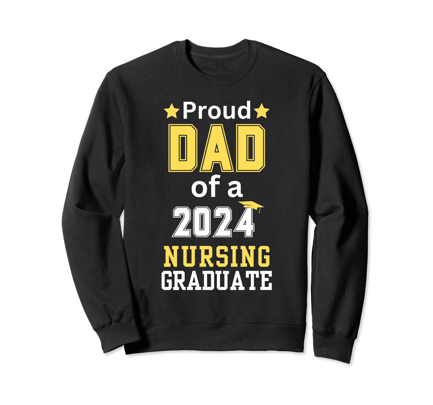 Proud Dad Class 2024 Nursing Sweatshirt - Unique Graphic for Adults - T-Shirt, Sweatshirt, Hoodie