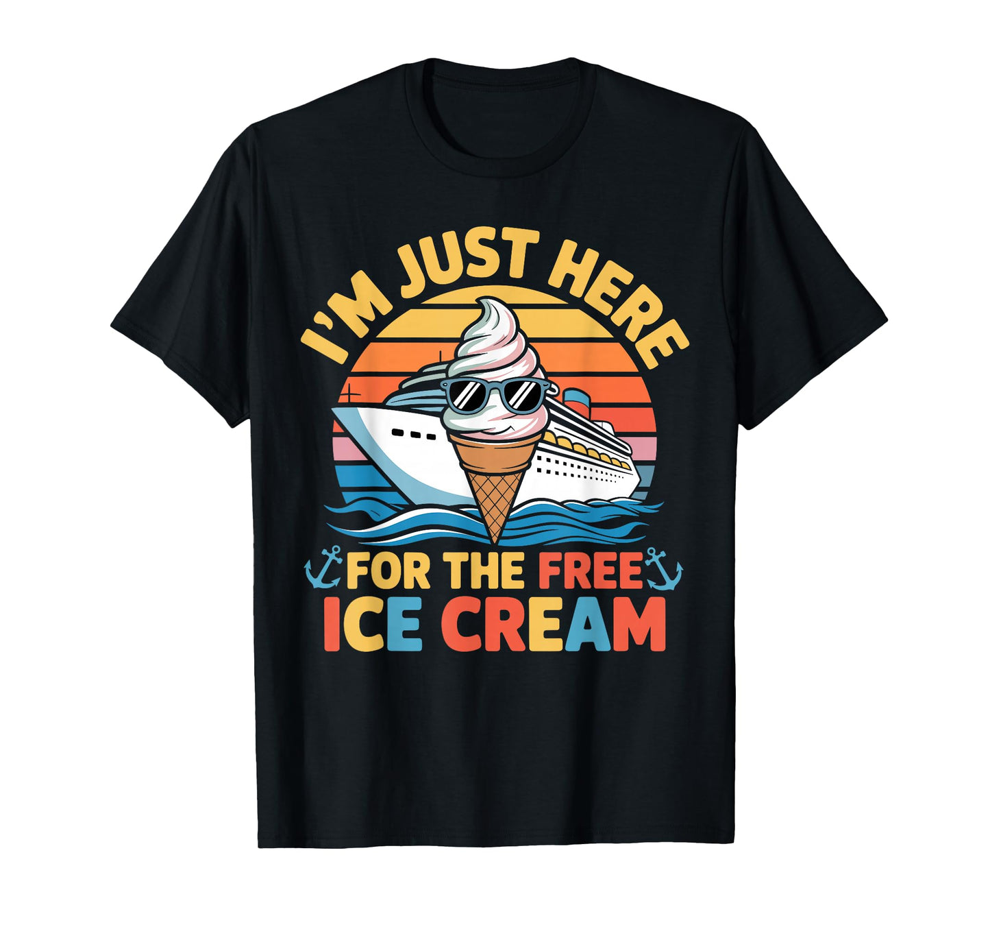 Im Just Here Free Ice Cream Cruise T-Shirt - Aesthetic Graphic Men Women - T-Shirt, Sweatshirt, Hoodie